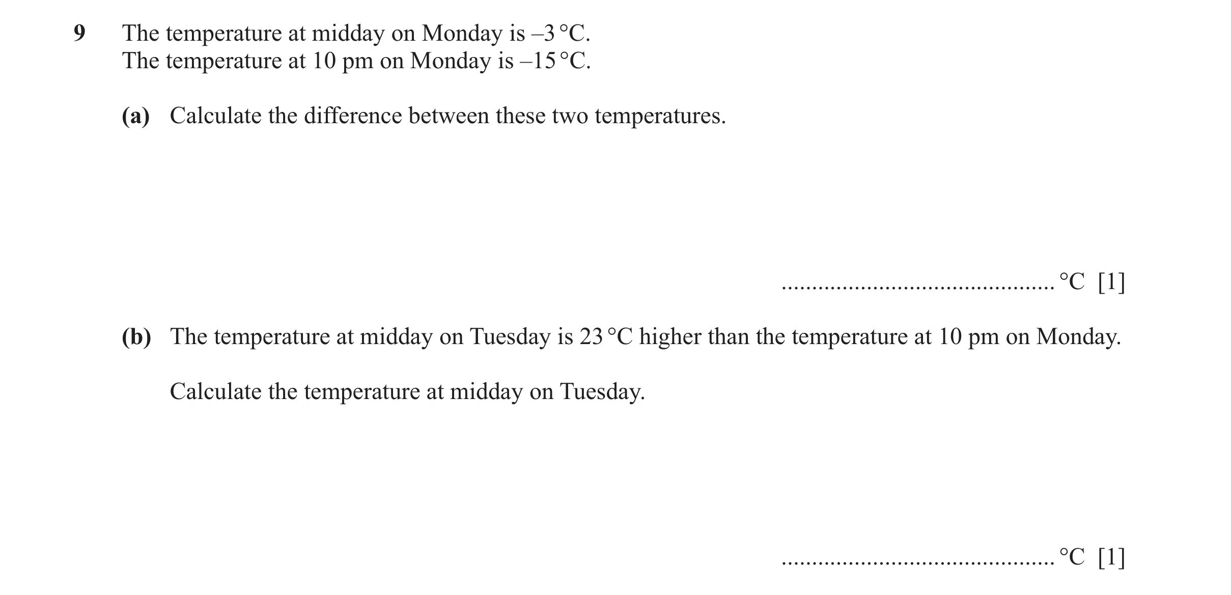 Question 130: The temperature at midday on Monday is –3 °C. The temperature at 10 pm on Monday is –15 °C. (a) Calculate the difference between these two …