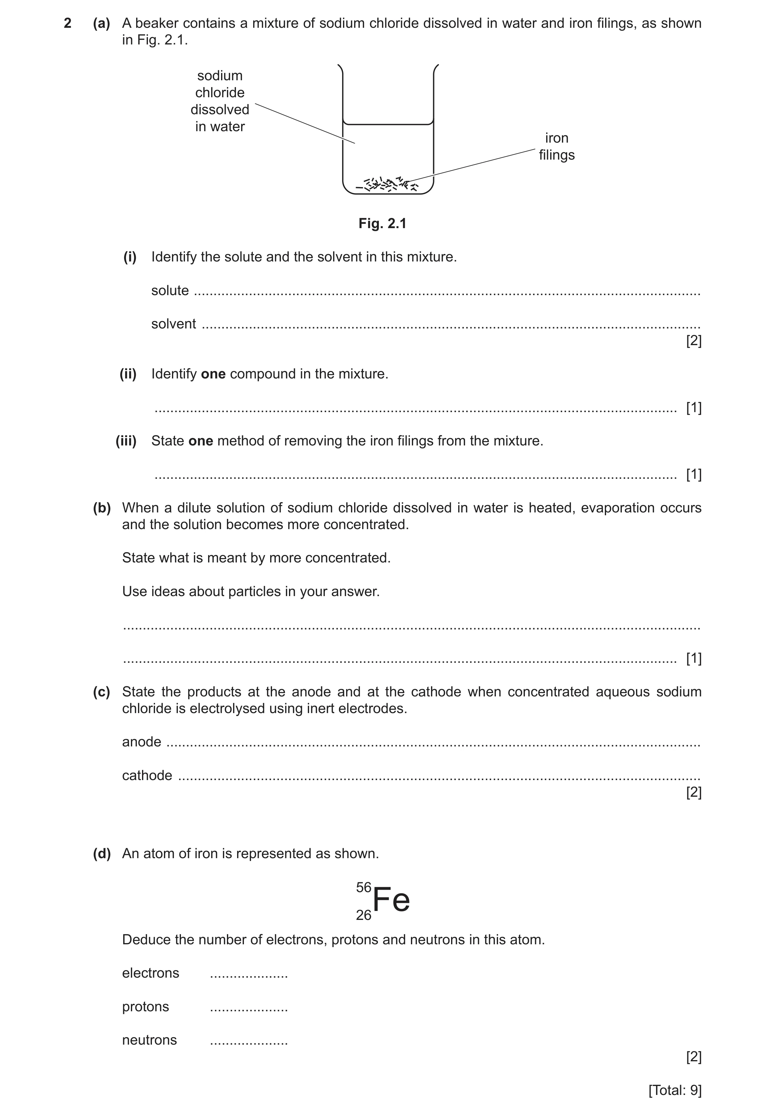 Question 22: (a) A beaker contains a mixture of sodium chloride dissolved in water and iron filings, as shown in Fig. 2.1. sodium chloride dissolved in …