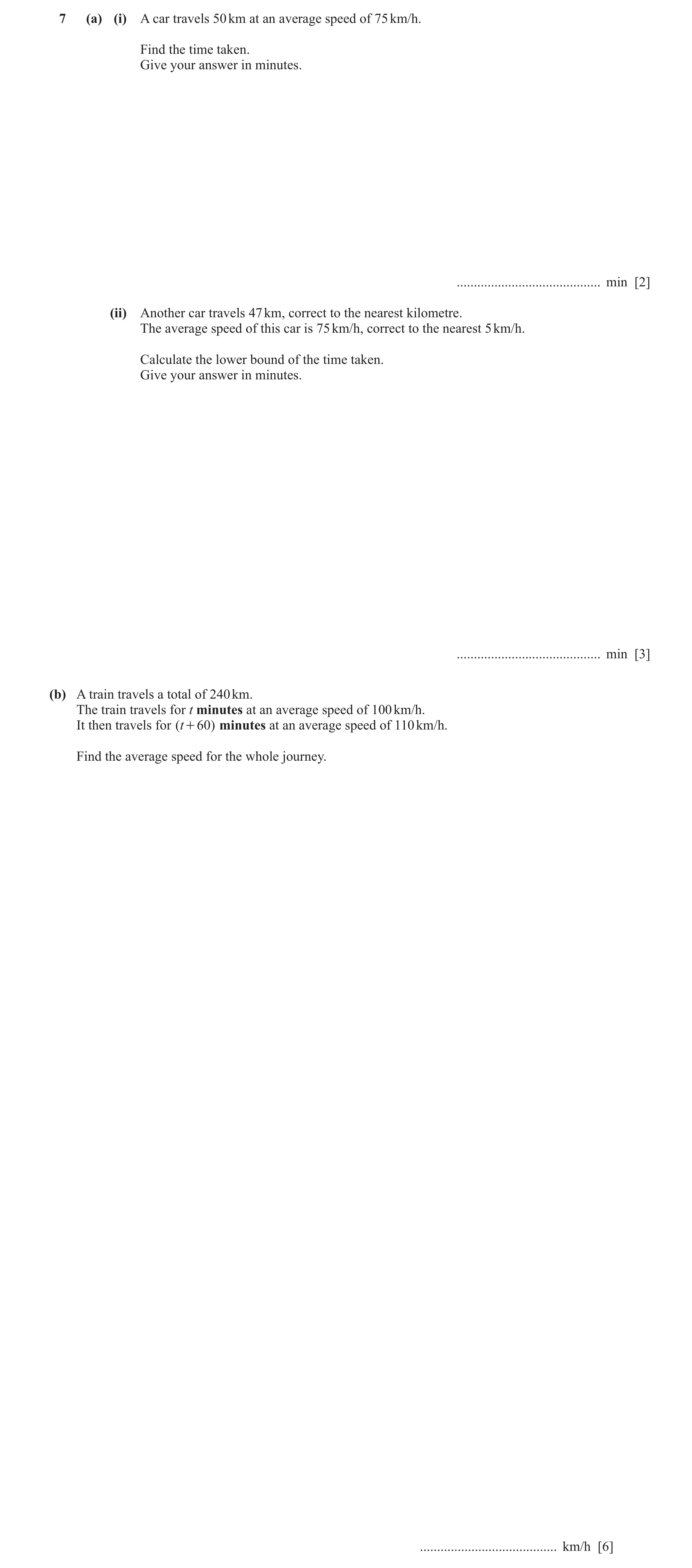 Question 22: (a) (i) A car travels 50 km at an average speed of 75 km/h. Find the time taken. Give your answer in minutes. .............................…