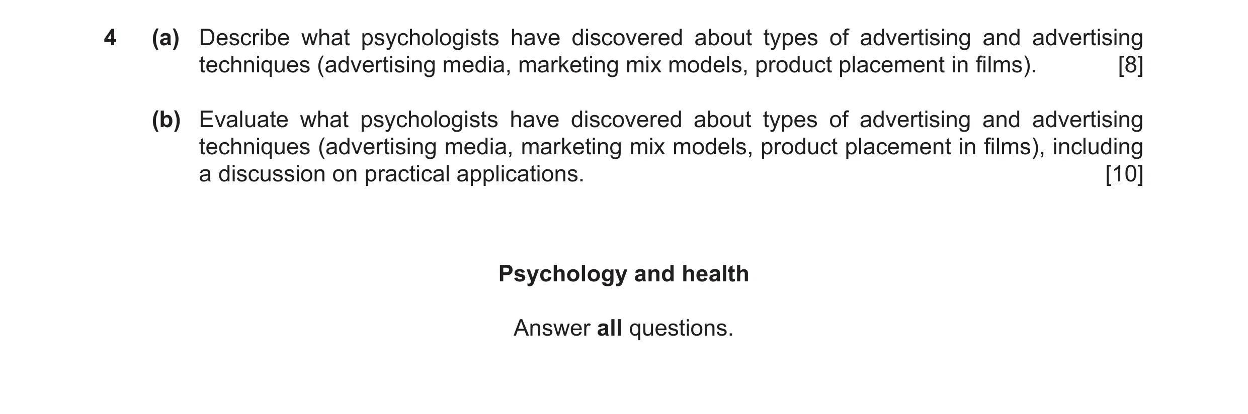 Question 8: (a) Describe what psychologists have discovered about types of advertising and advertising techniques (advertising media, marketing mix mod…