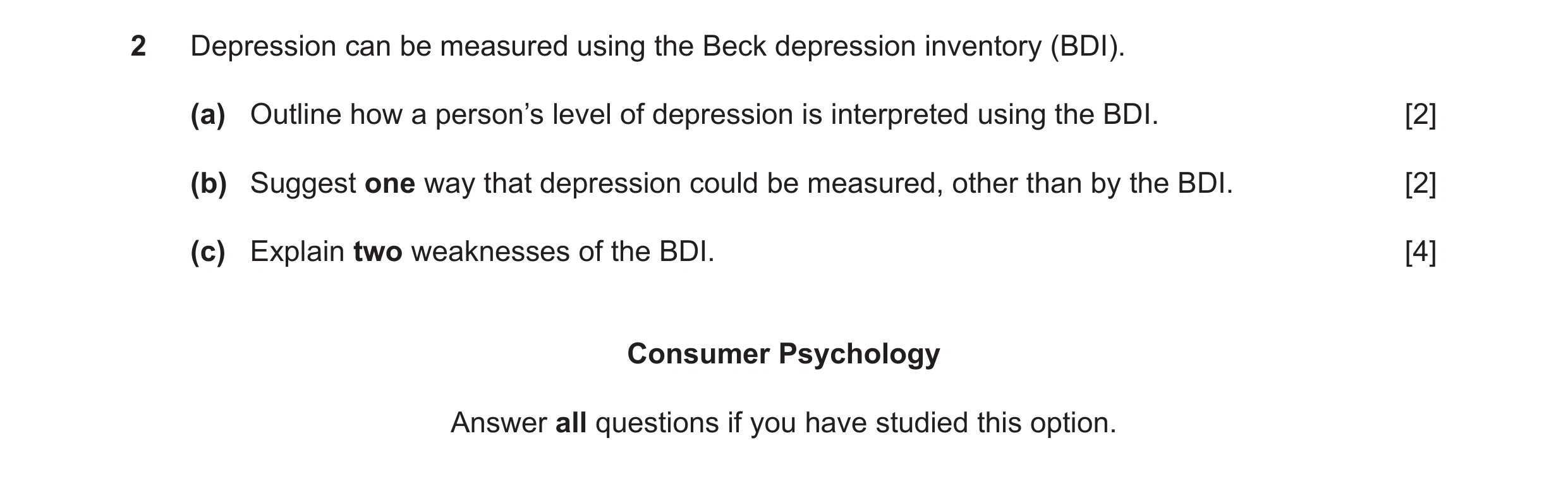 Question 17: Depression can be measured using the Beck depression inventory (BDI). (a) Outline how a person’s level of depression is interpreted using t…