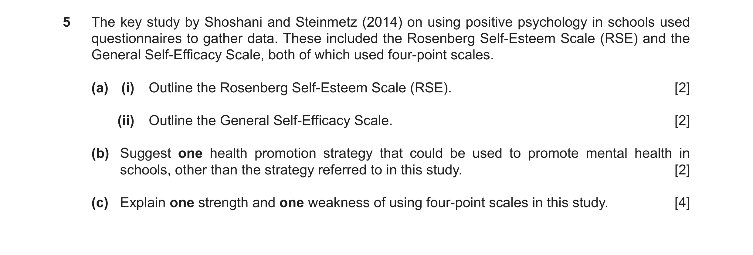 Question 25: The key study by Shoshani and Steinmetz (2014) on using positive psychology in schools used questionnaires to gather data. These included t…