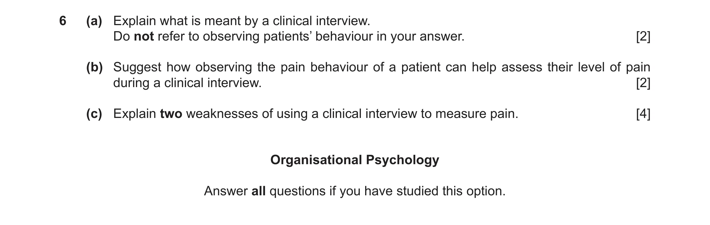 Question 48: (a) Explain what is meant by a clinical interview. Do not refer to observing patients’ behaviour in your answer. [2] (b) Suggest how observ…