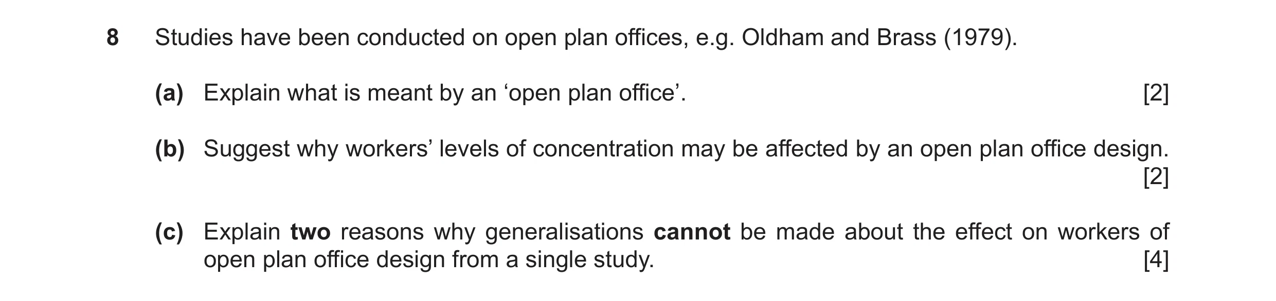 Question 24: Studies have been conducted on open plan offices, e.g. Oldham and Brass (1979). (a) Explain what is meant by an ‘open plan office’. [2] (b)…
