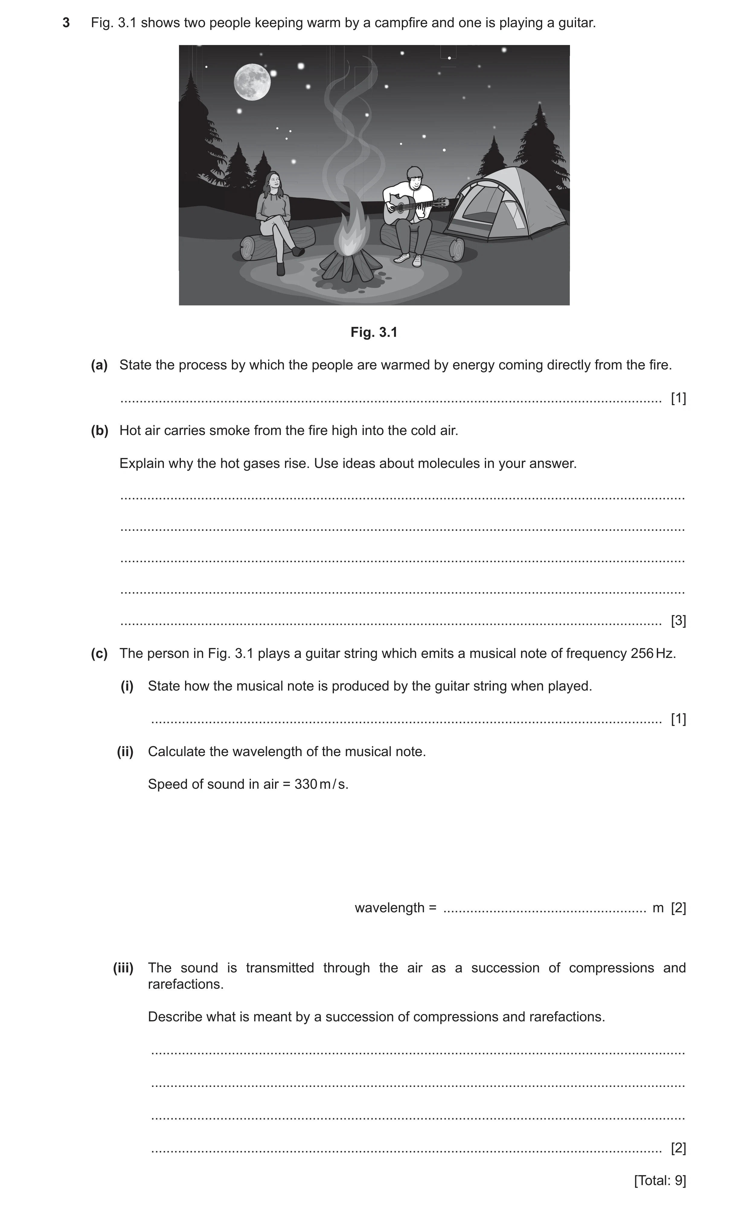 Question 11: Fig. 3.1 shows two people keeping warm by a campfire and one is playing a guitar. Fig. 3.1 (a) State the process by which the people are wa…