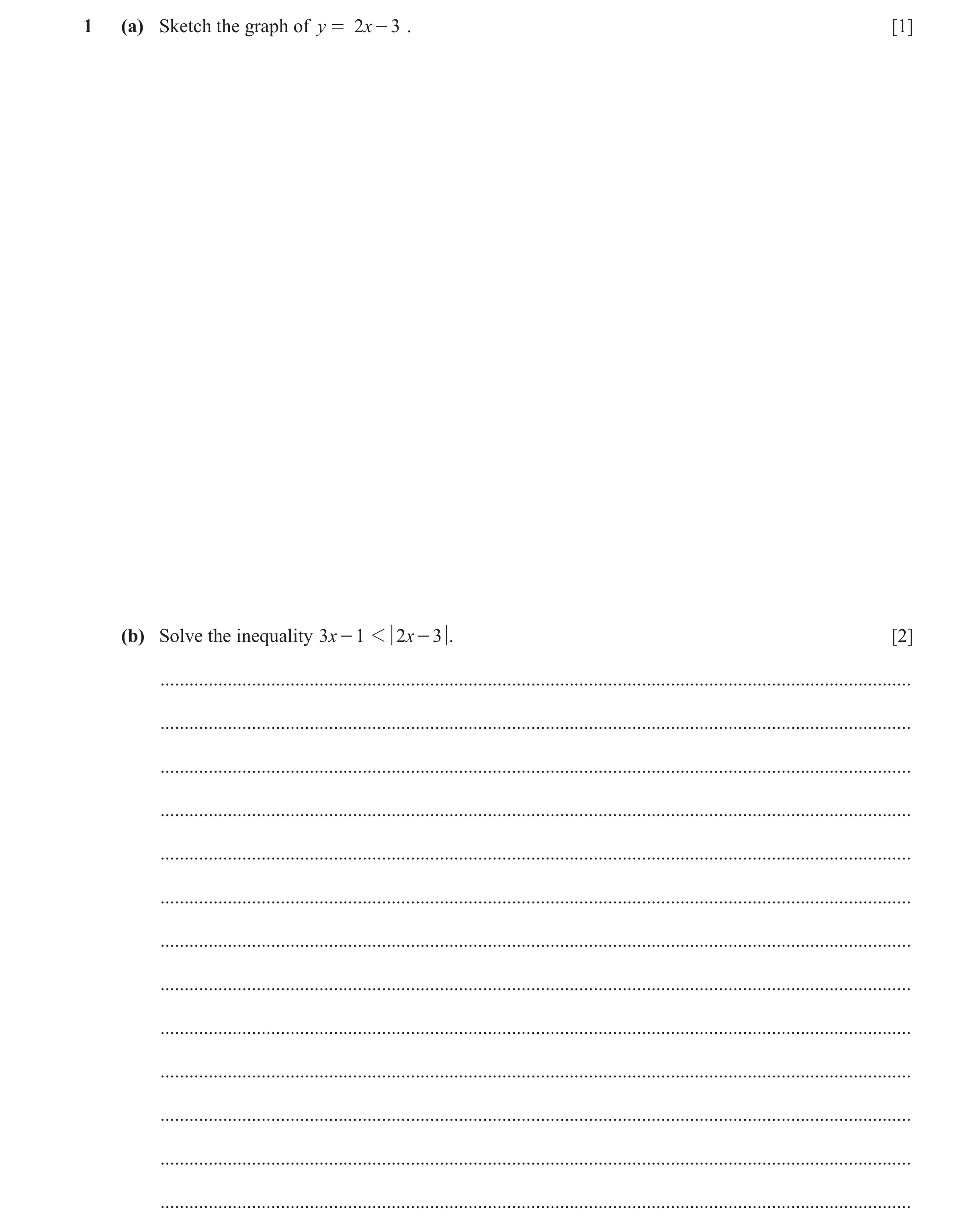 Question 59: (a) Sketch the graph of y = 2 x - 3 . [1] (b) Solve the inequality 3x - 1 1 2 x - 3 . [2] .................................................…