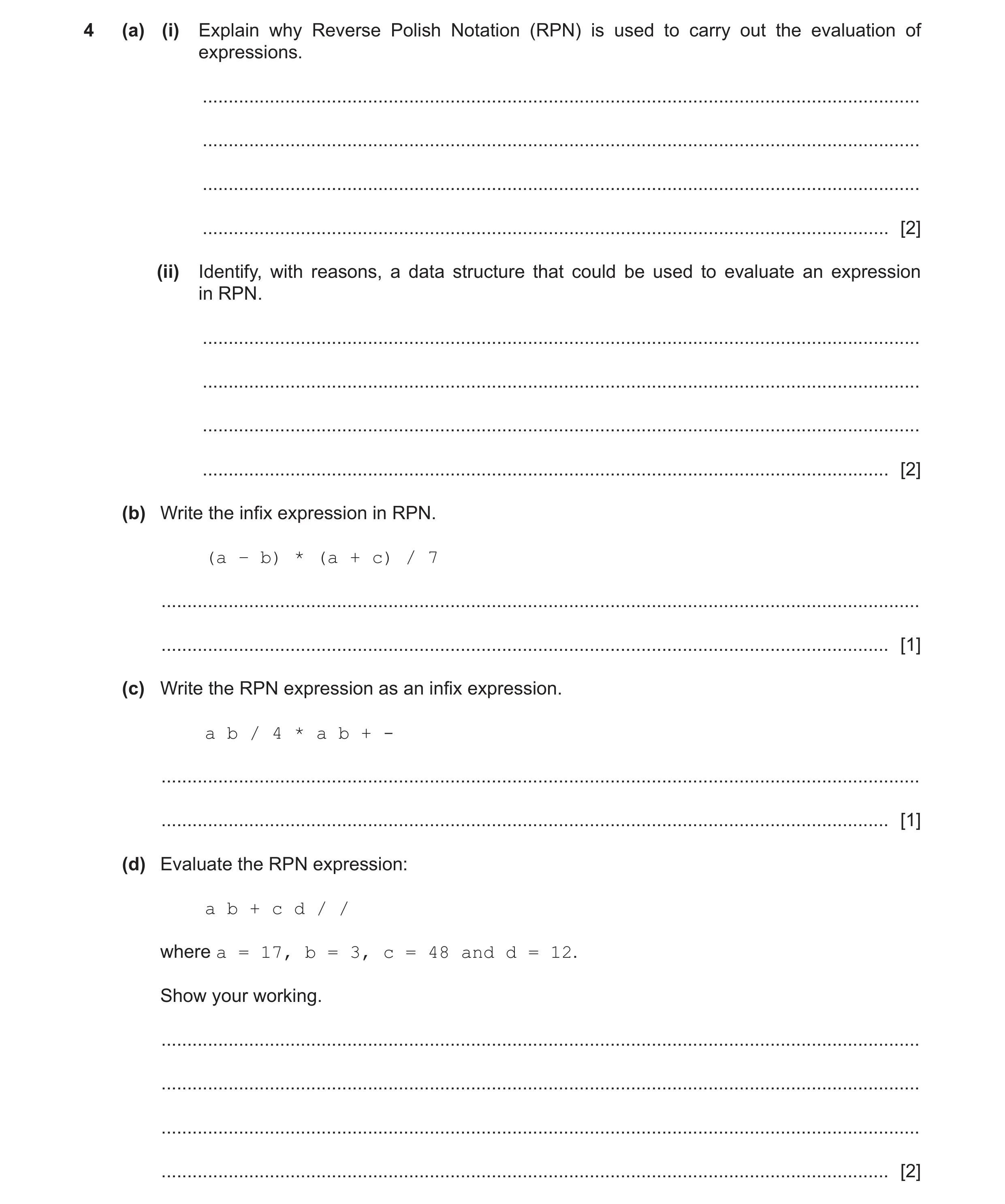 Question 7: (a) (i) Explain why Reverse Polish Notation (RPN) is used to carry out the evaluation of expressions. .....................................…