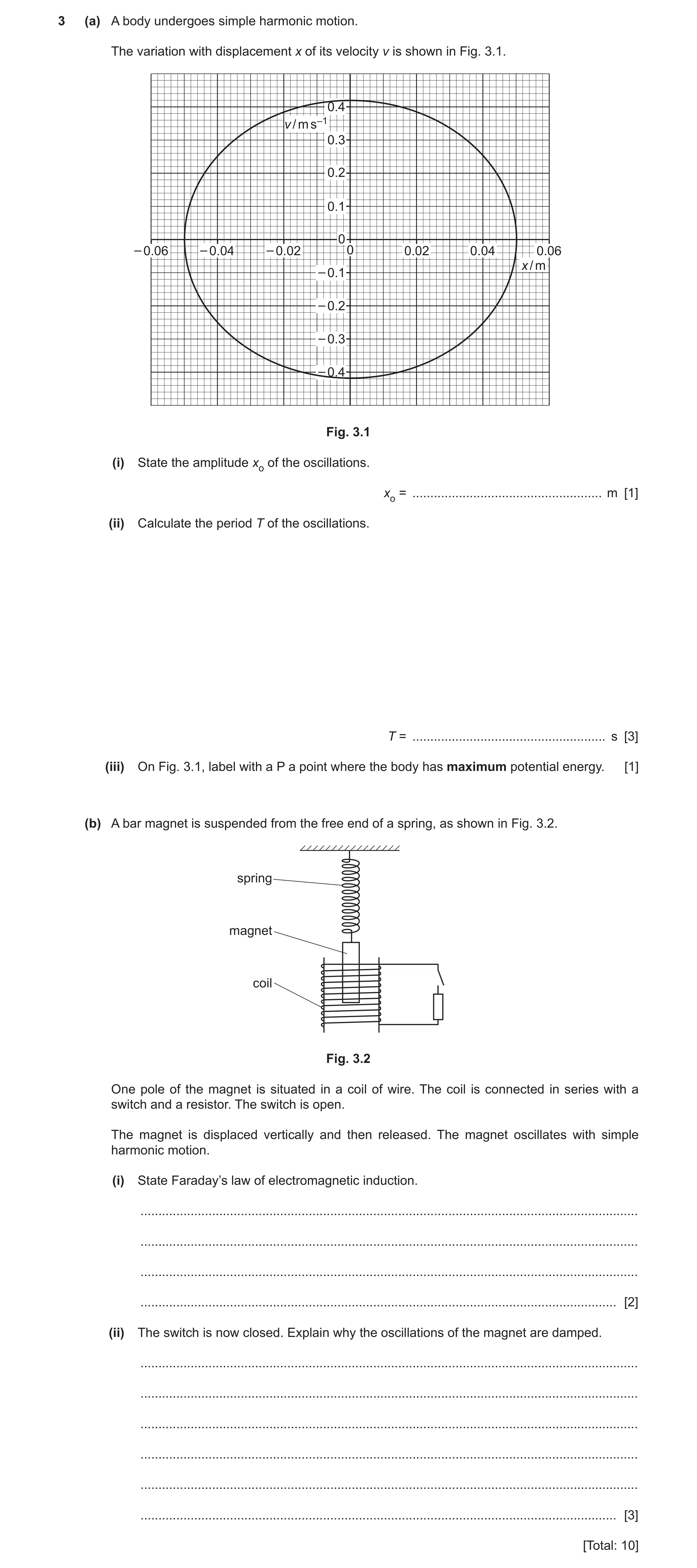 Question 21: (a) A body undergoes simple harmonic motion. The variation with displacement x of its velocity v is shown in Fig. 3.1. 0.4 v / m s–1 0.3 0.…