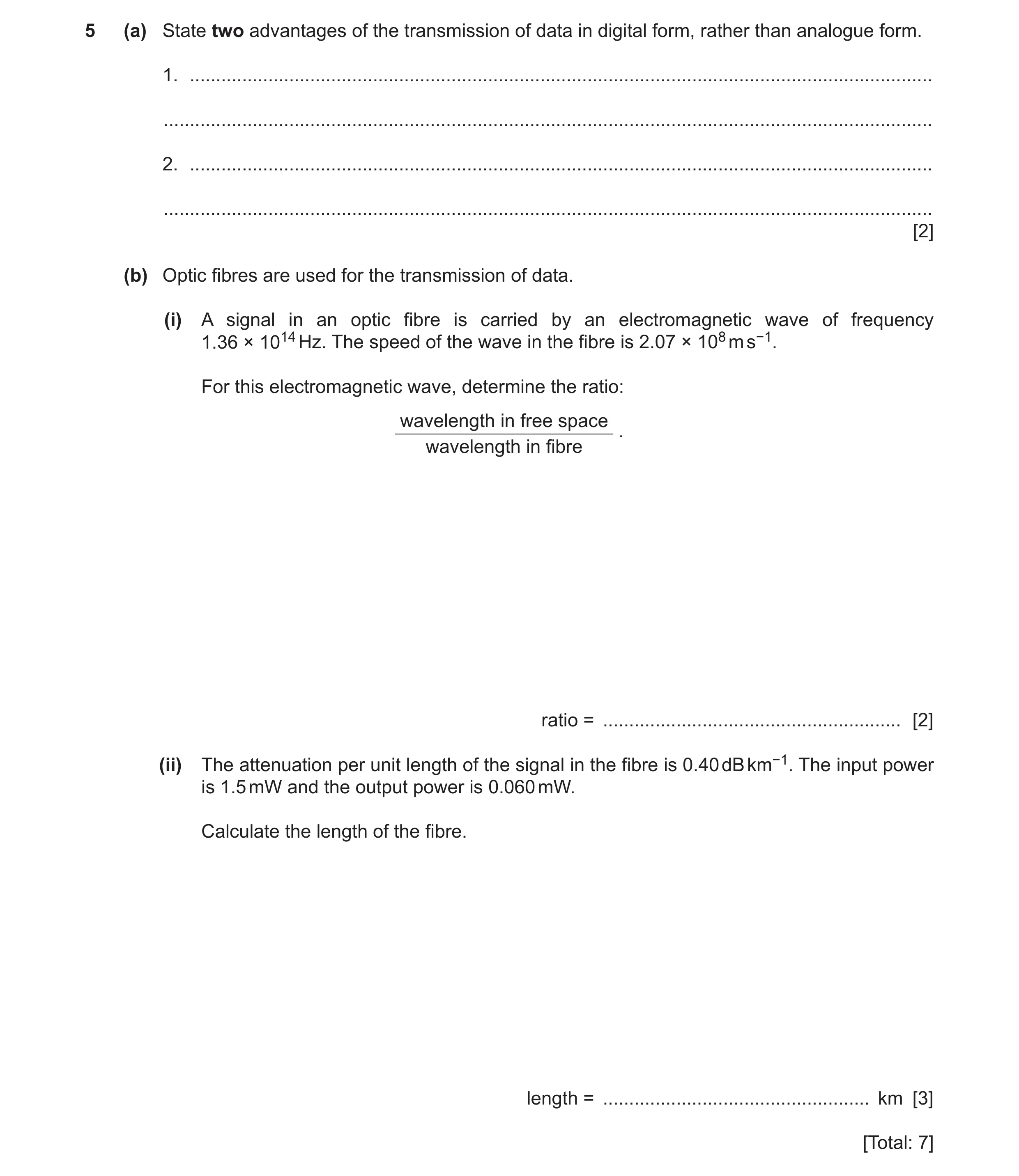 Question 5: (a) State two advantages of the transmission of data in digital form, rather than analogue form. 1. .......................................…