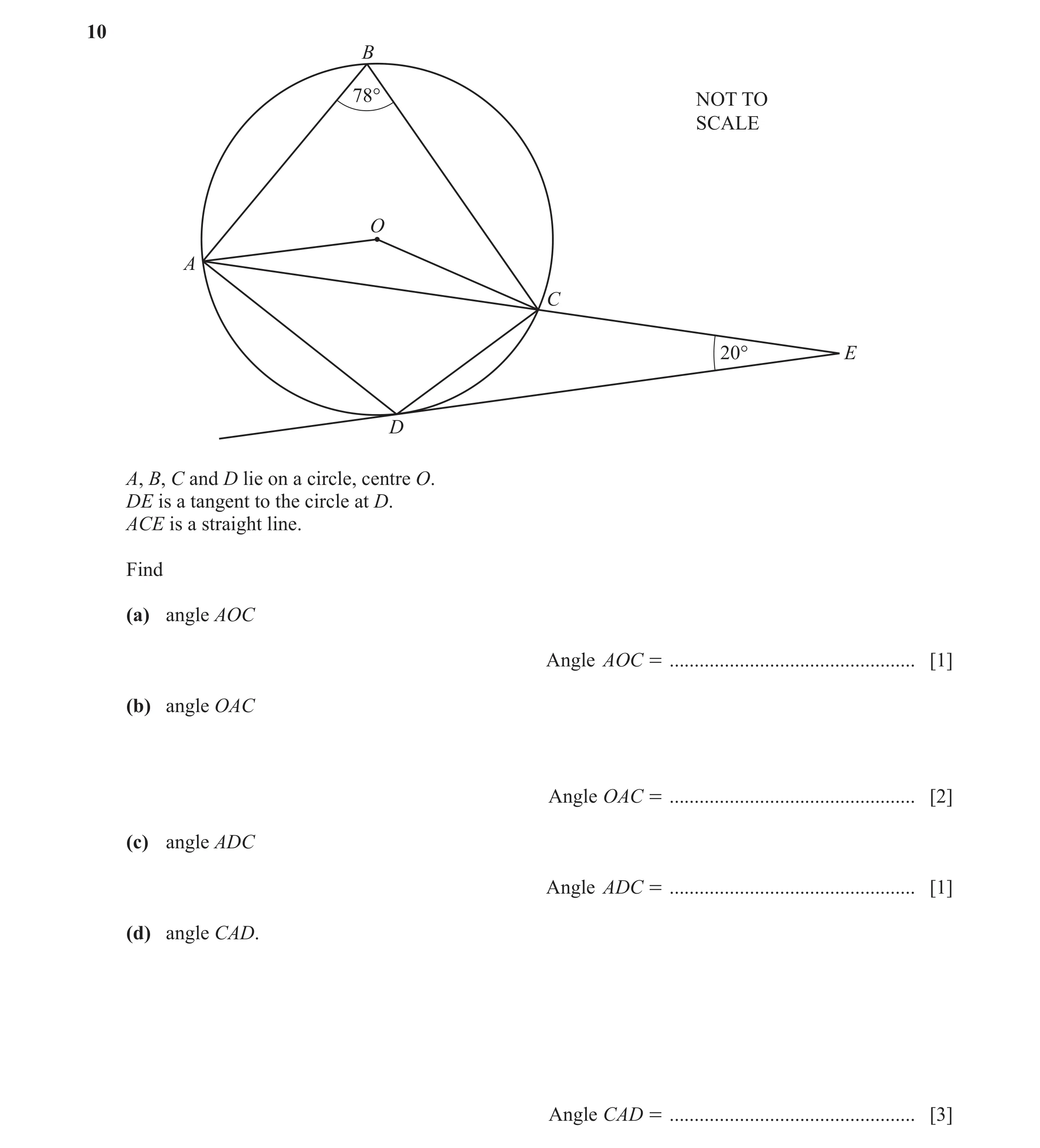 Question 13: B 78° NOT TO SCALE O A C 20° E D A, B, C and D lie on a circle, centre O. DE is a tangent to the circle at D. ACE is a straight line. Find …