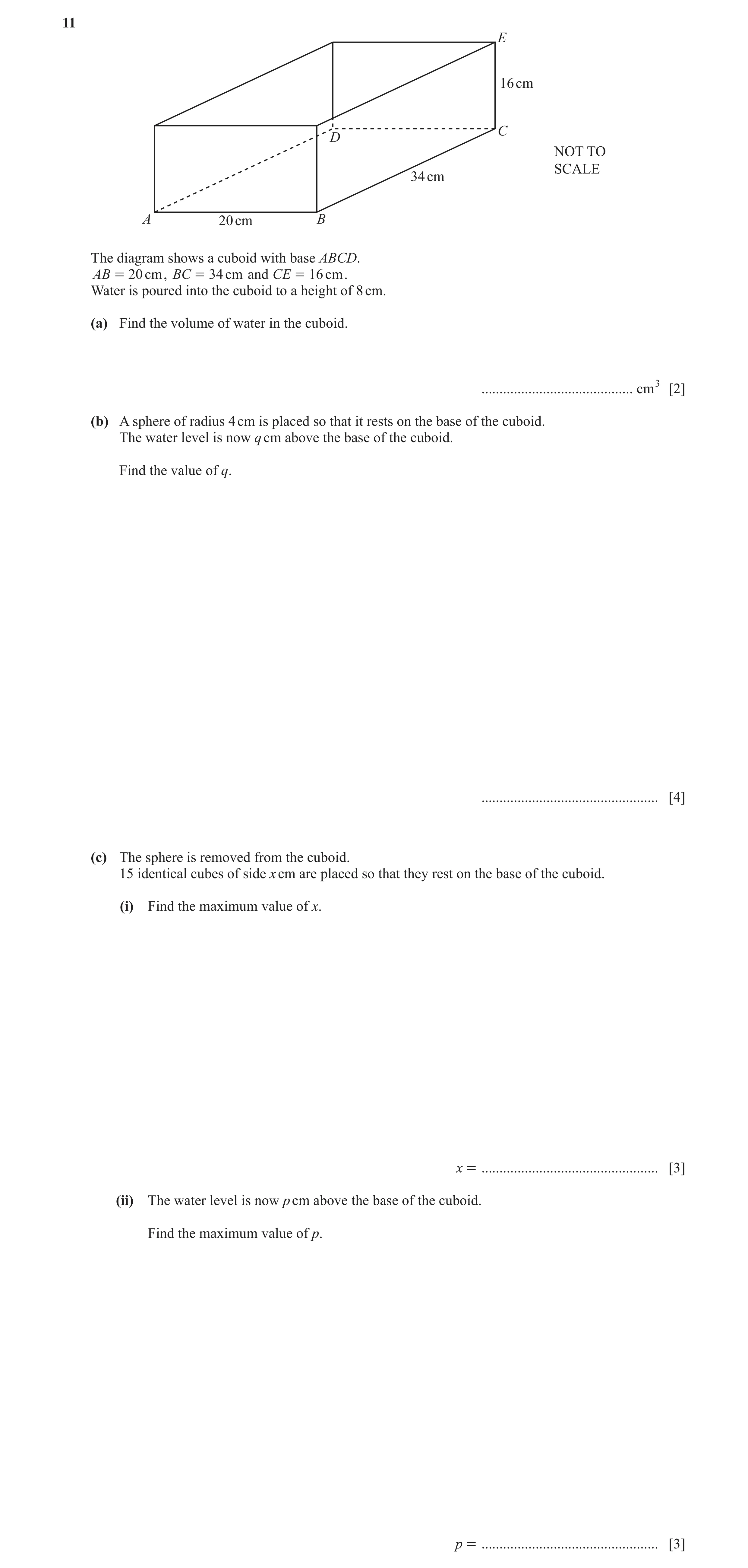 Question 27: E 16 cm C D NOT TO SCALE 34 cm A 20 cm B The diagram shows a cuboid with base ABCD. AB = 20 cm , BC = 34 cm and CE = 16 cm . Water is poure…