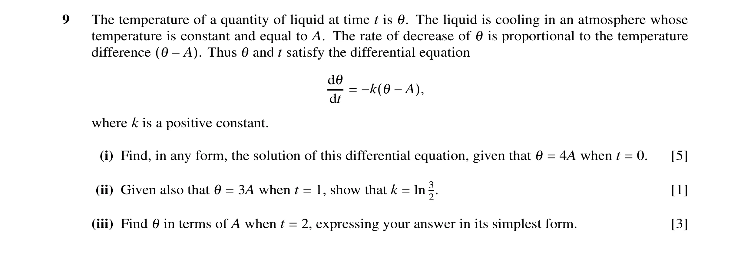 Question 6: The temperature of a quantity of liquid at time t is θ. The liquid is cooling in an atmosphere whose temperature is constant and equal to A…
