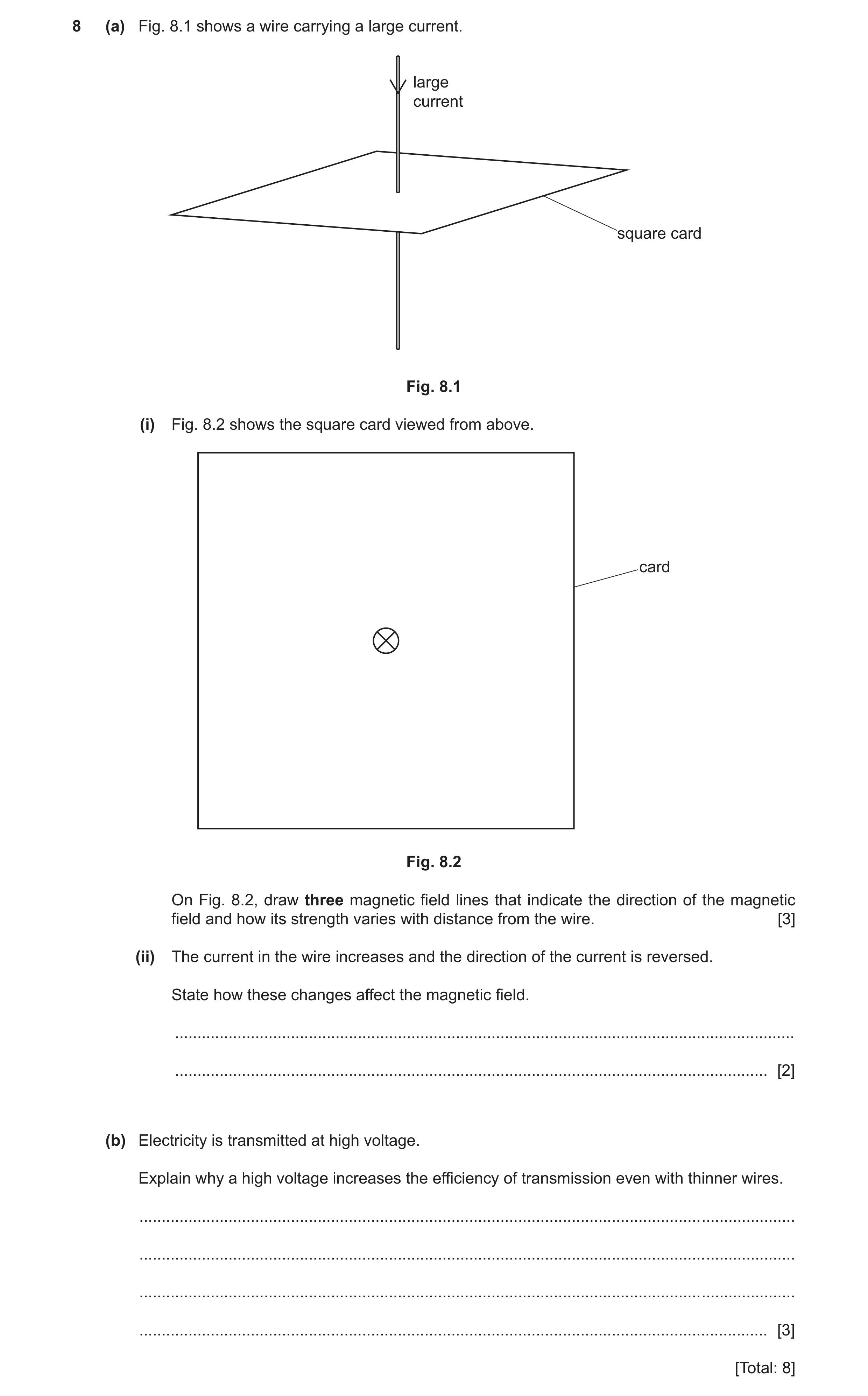 Question 52: (a) Fig. 8.1 shows a wire carrying a large current. large current square card Fig. 8.1 (i) Fig. 8.2 shows the square card viewed from above…