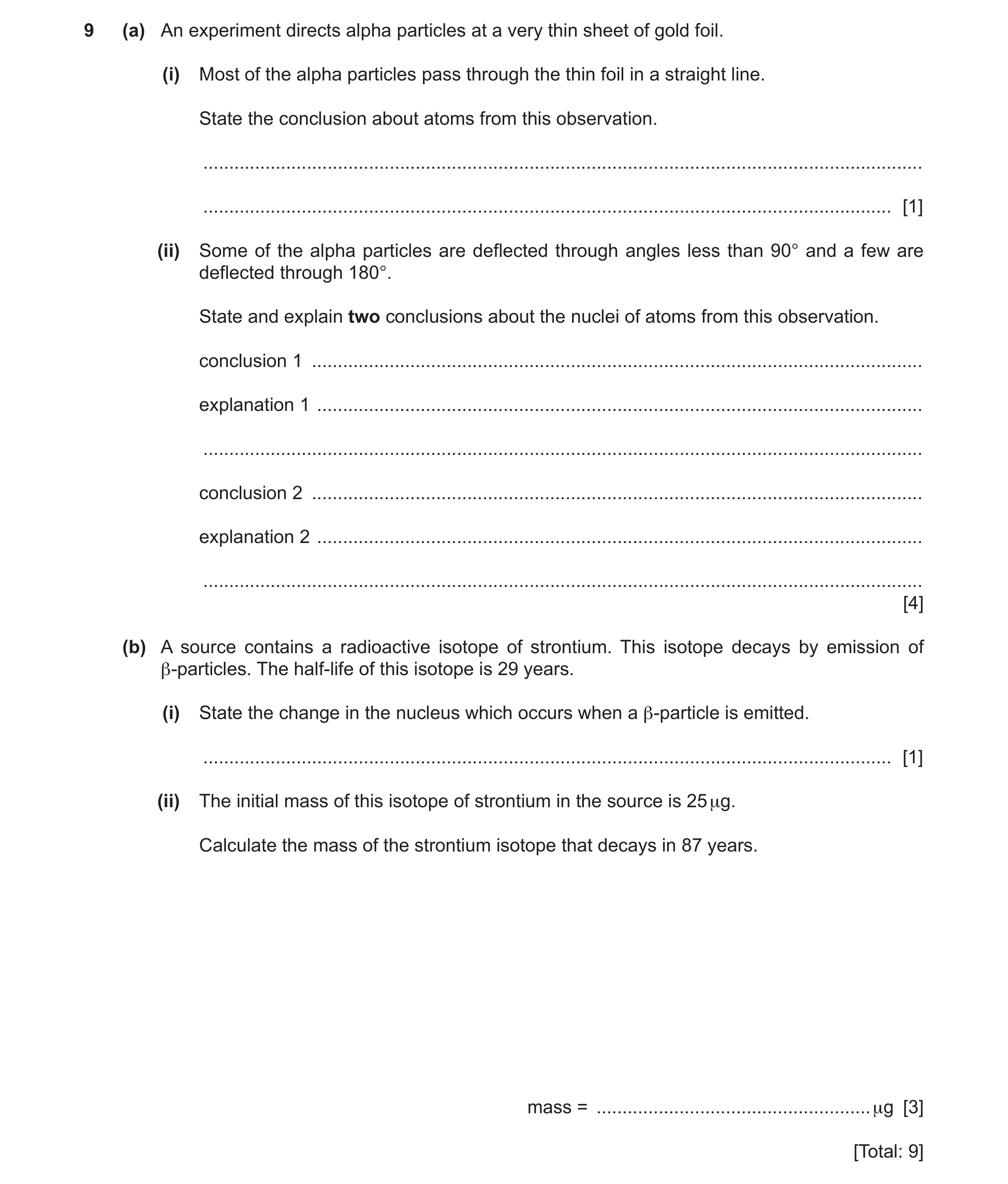 Question 28: (a) An experiment directs alpha particles at a very thin sheet of gold foil. (i) Most of the alpha particles pass through the thin foil in …