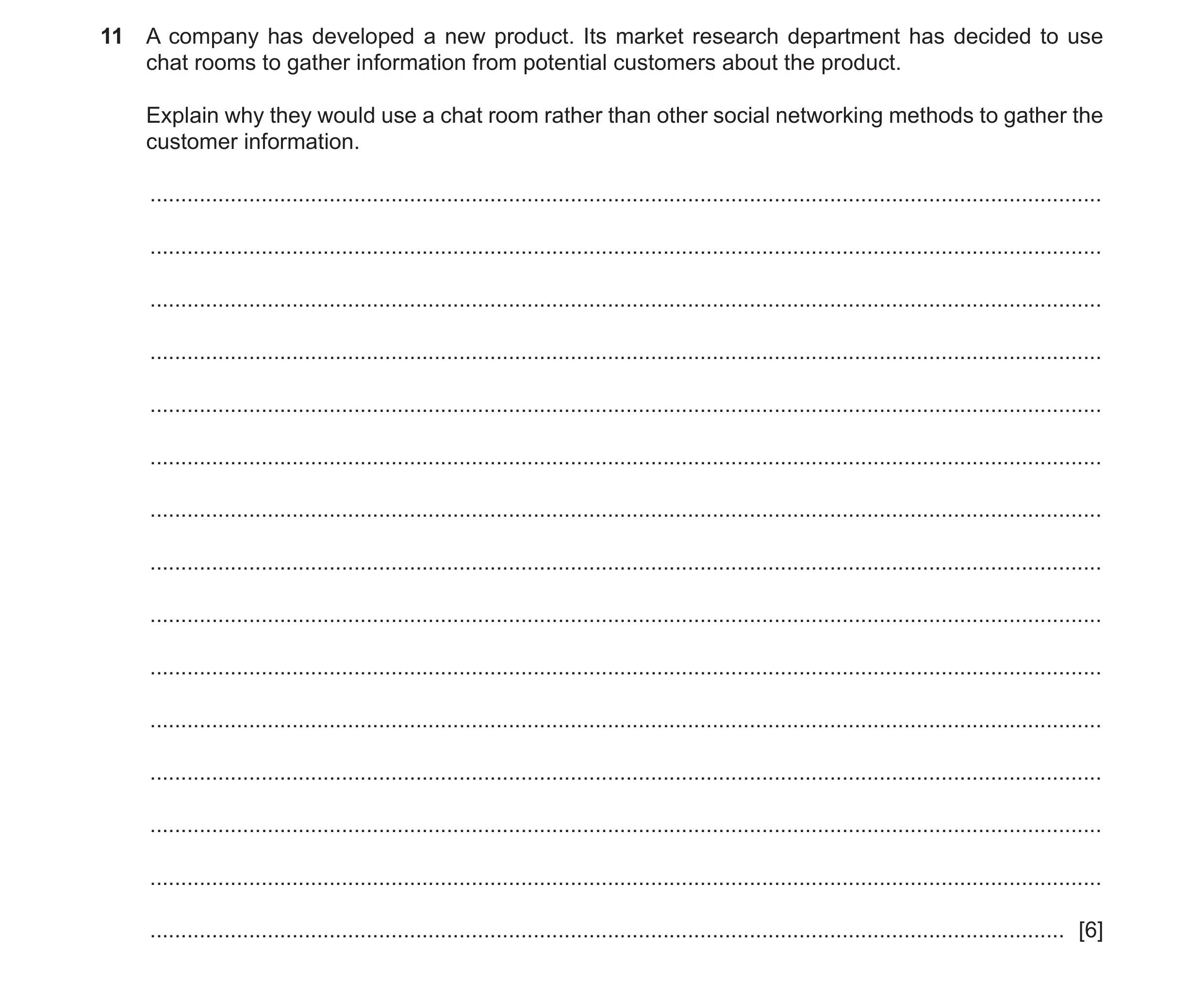 Question 2: A company has developed a new product. Its market research department has decided to use chat rooms to gather information from potential cu…