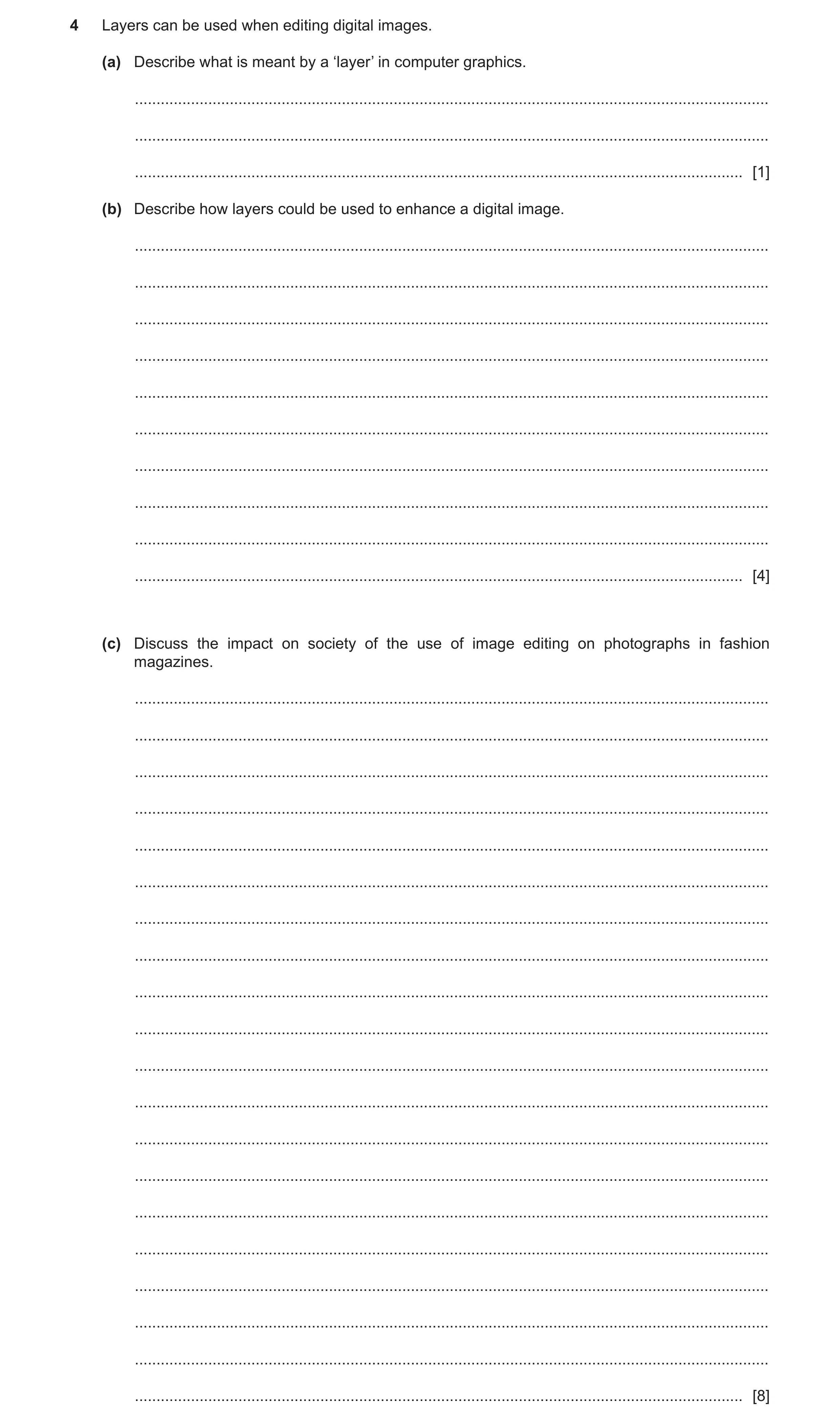 Question 4: Layers can be used when editing digital images. (a) Describe what is meant by a ‘layer’ in computer graphics. .............................…