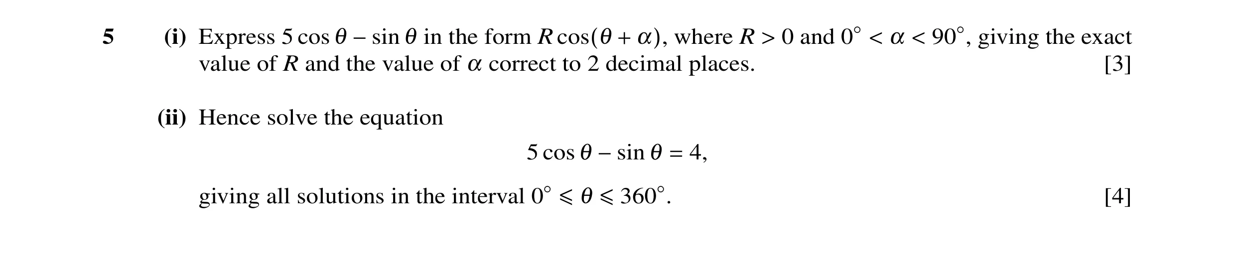 Question 6: (i) Express 5 cos θ −sin θ in the form R cos(θ + α), where R > 0 and 0◦< α < 90◦, giving the exact value of R and the value of α correct to…