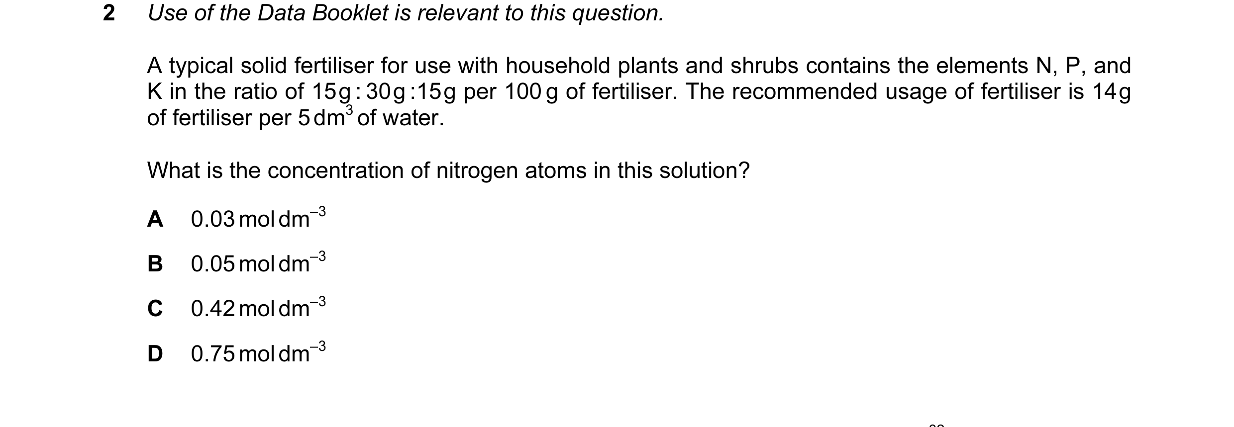 Question 12: Use of the Data Booklet is relevant to this question. A typical solid fertiliser for use with household plants and shrubs contains the elem…