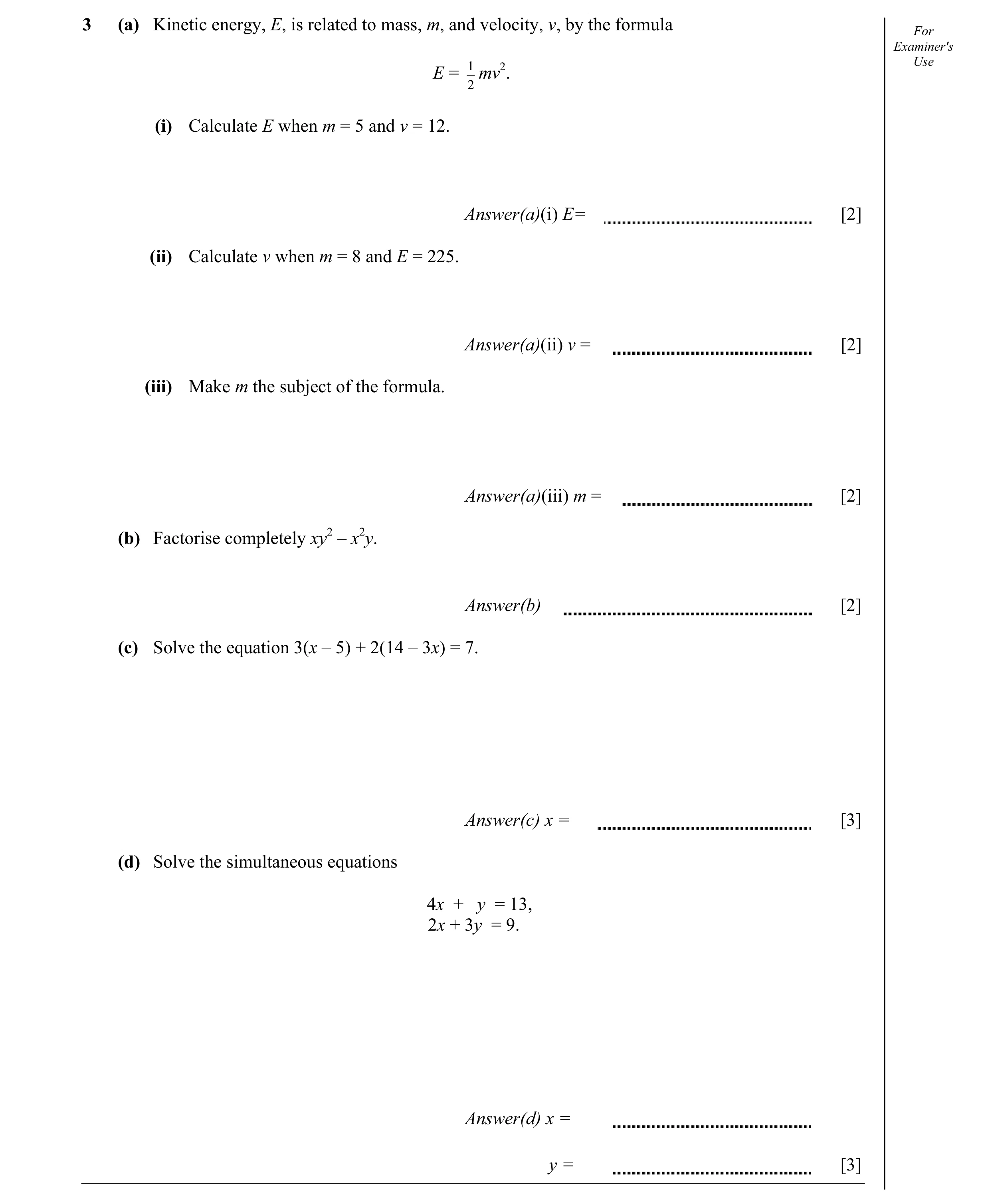 Question 2: (a) Kinetic energy, E, is related to mass, m, and velocity, v, by the formula For Examiner's 1 Use E = mv2. 2 (i) Calculate E when m = 5 an…