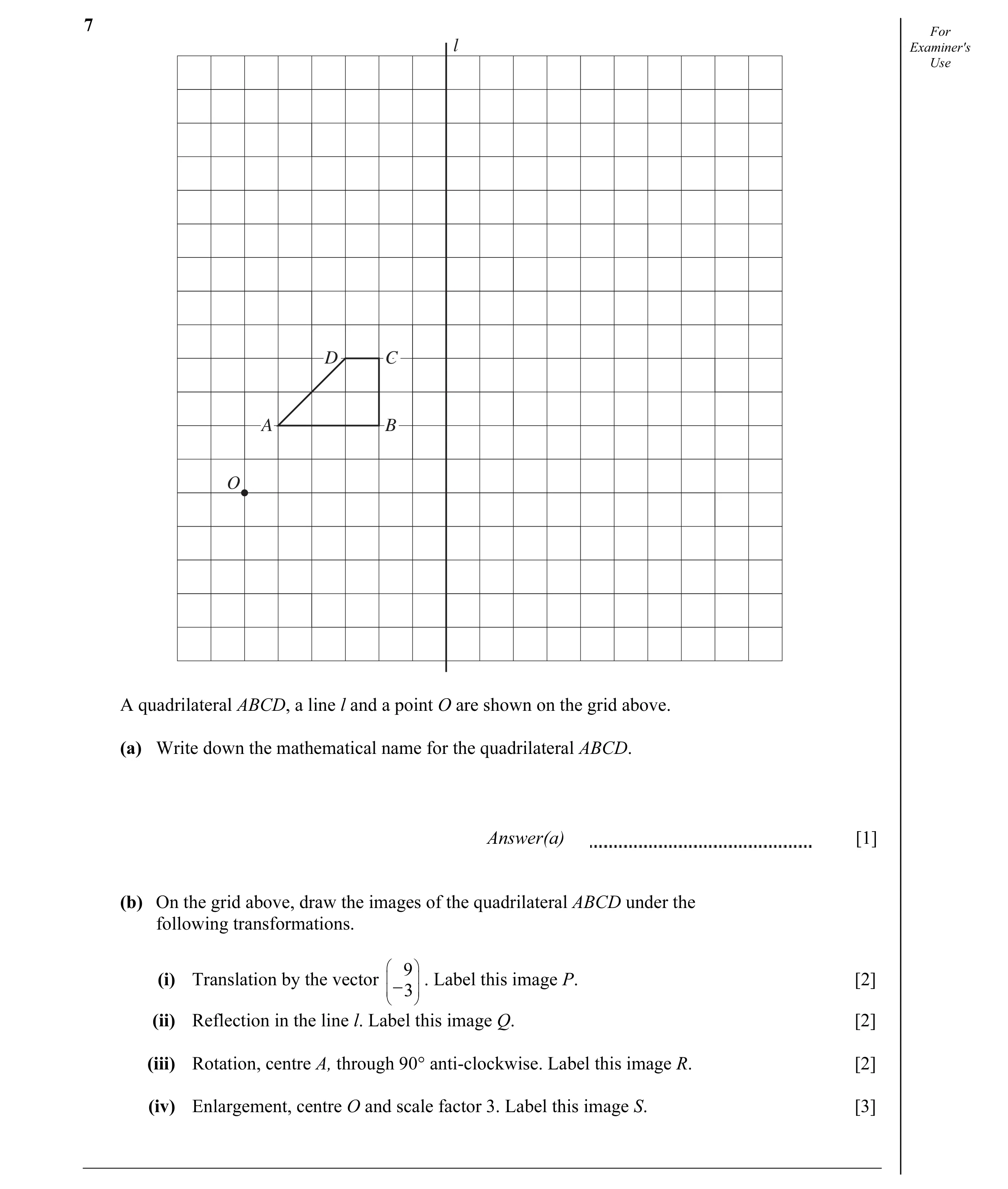 Question 5: For l Examiner's Use DD CC AA BB O A quadrilateral ABCD, a line l and a point O are shown on the grid above. (a) Write down the mathematica…