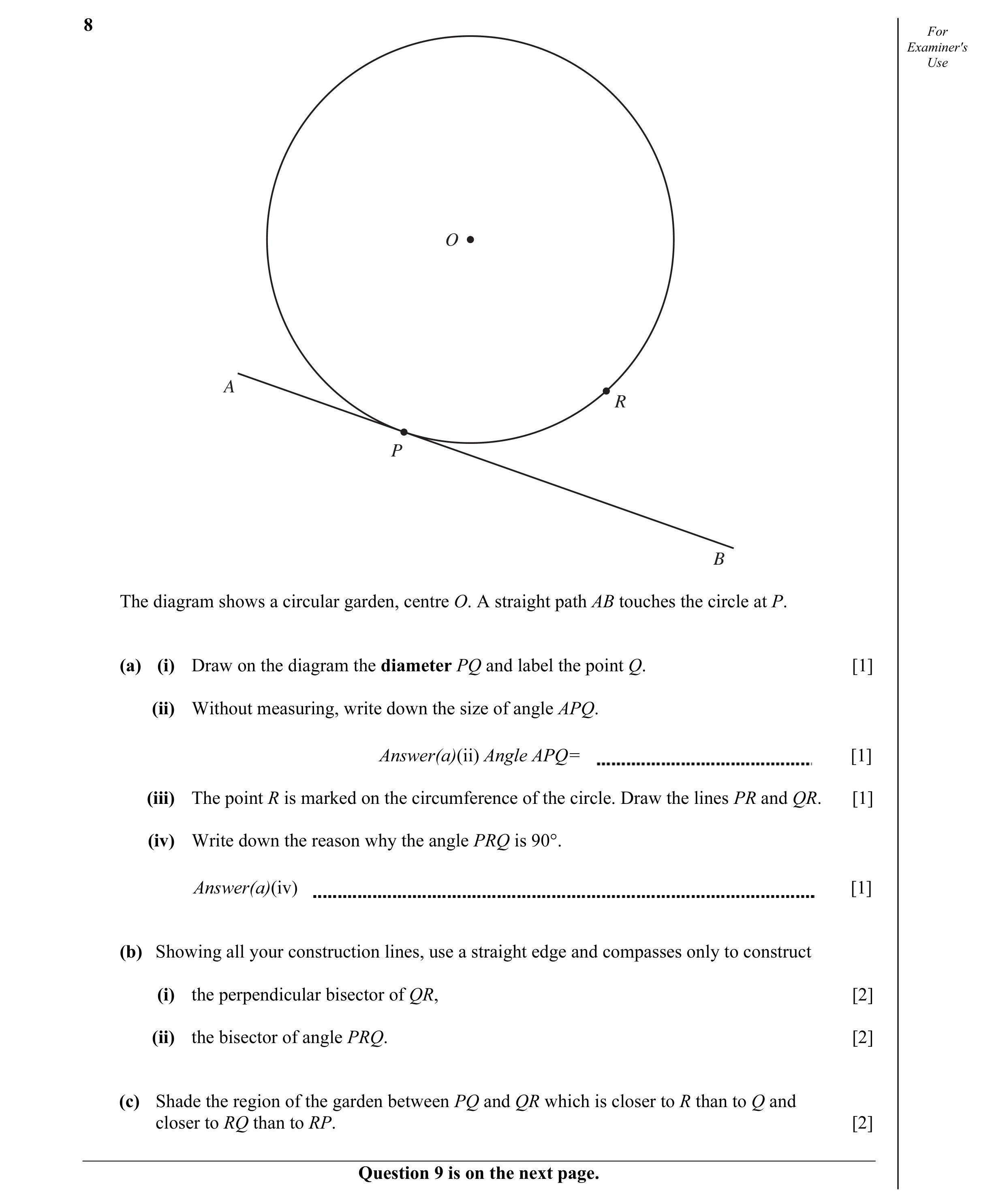 Question 2: For Examiner's Use O A R P B The diagram shows a circular garden, centre O. A straight path AB touches the circle at P. (a) (i) Draw on the…