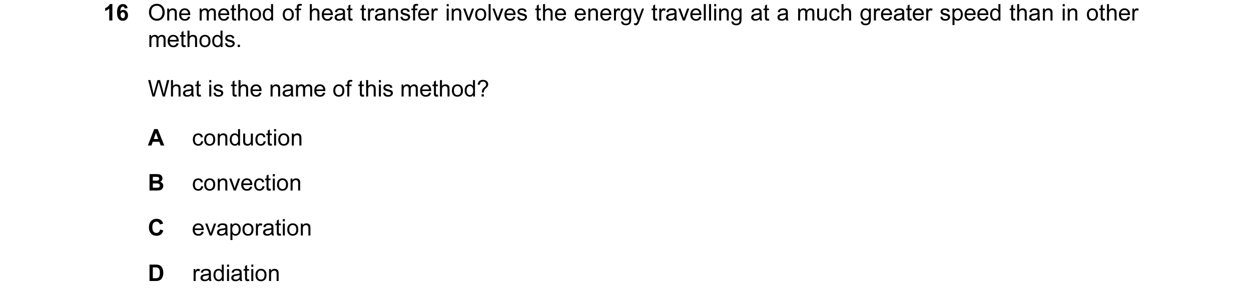 Question 73: One method of heat transfer involves the energy travelling at a much greater speed than in other methods. What is the name of this method? …
