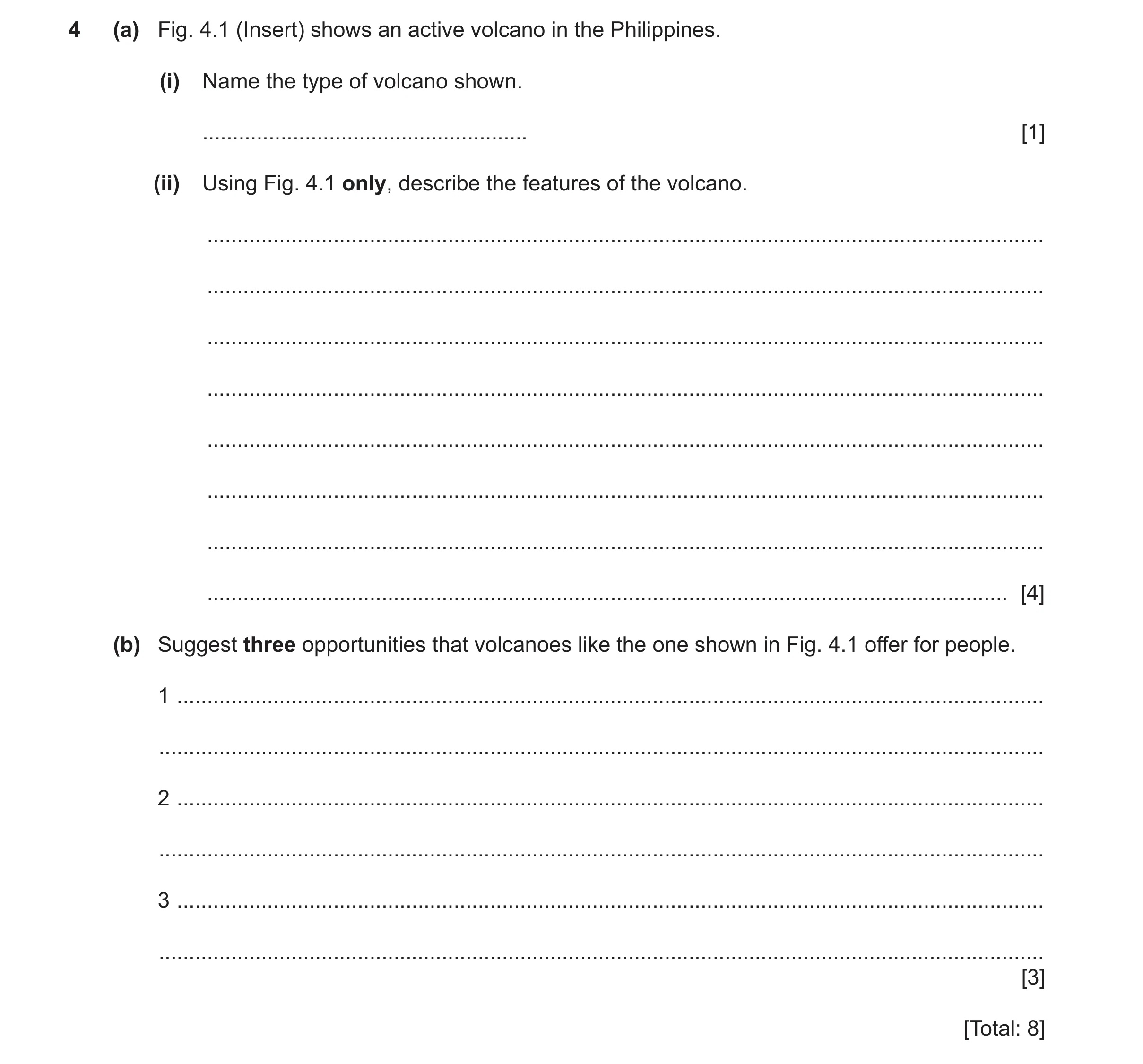 Question 30: (a) Fig. 4.1 (Insert) shows an active volcano in the Philippines. (i) Name the type of volcano shown. .....................................…