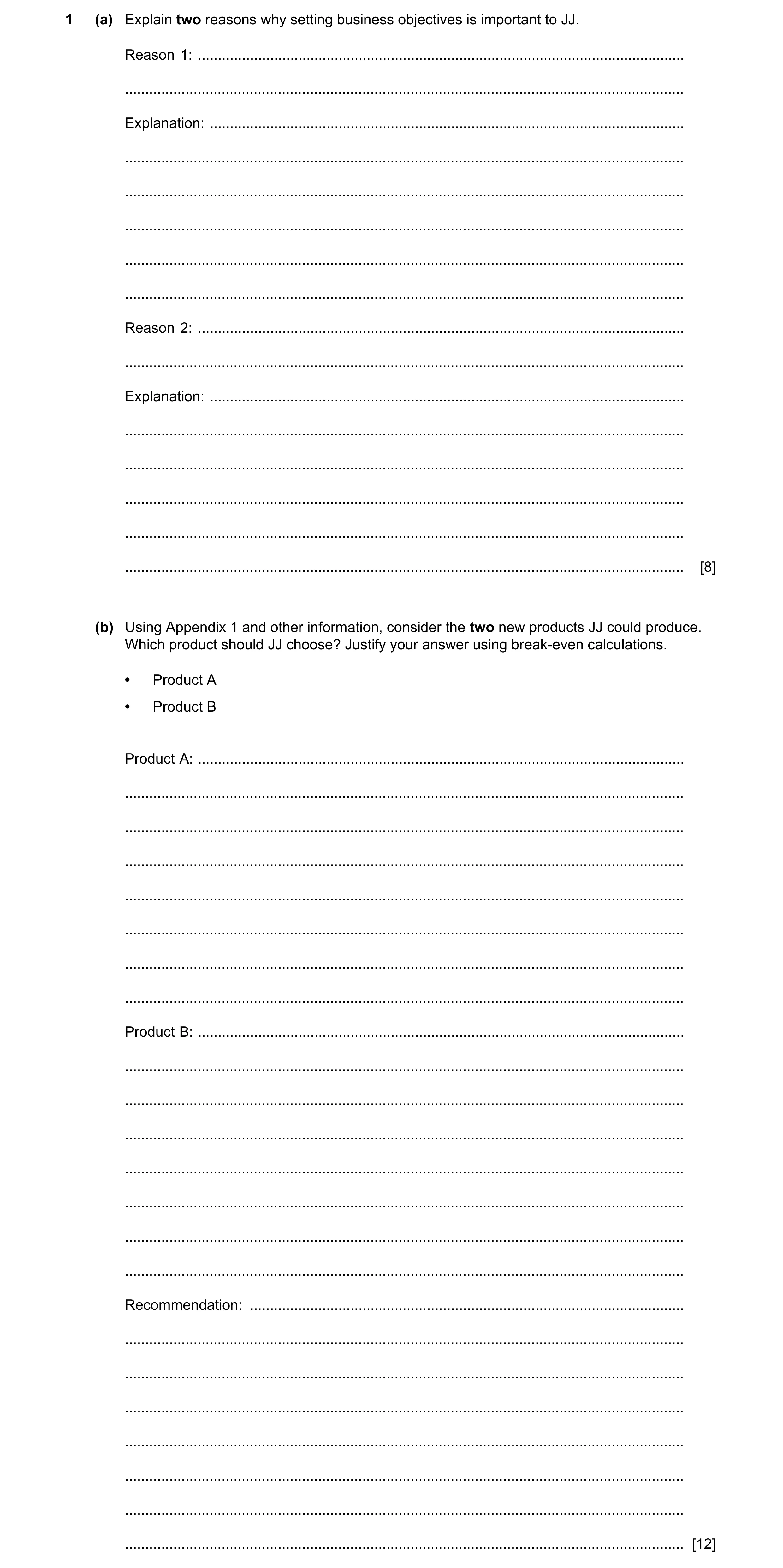 Question 9: (a) Explain two reasons why setting business objectives is important to JJ. Reason 1: .....................................................…