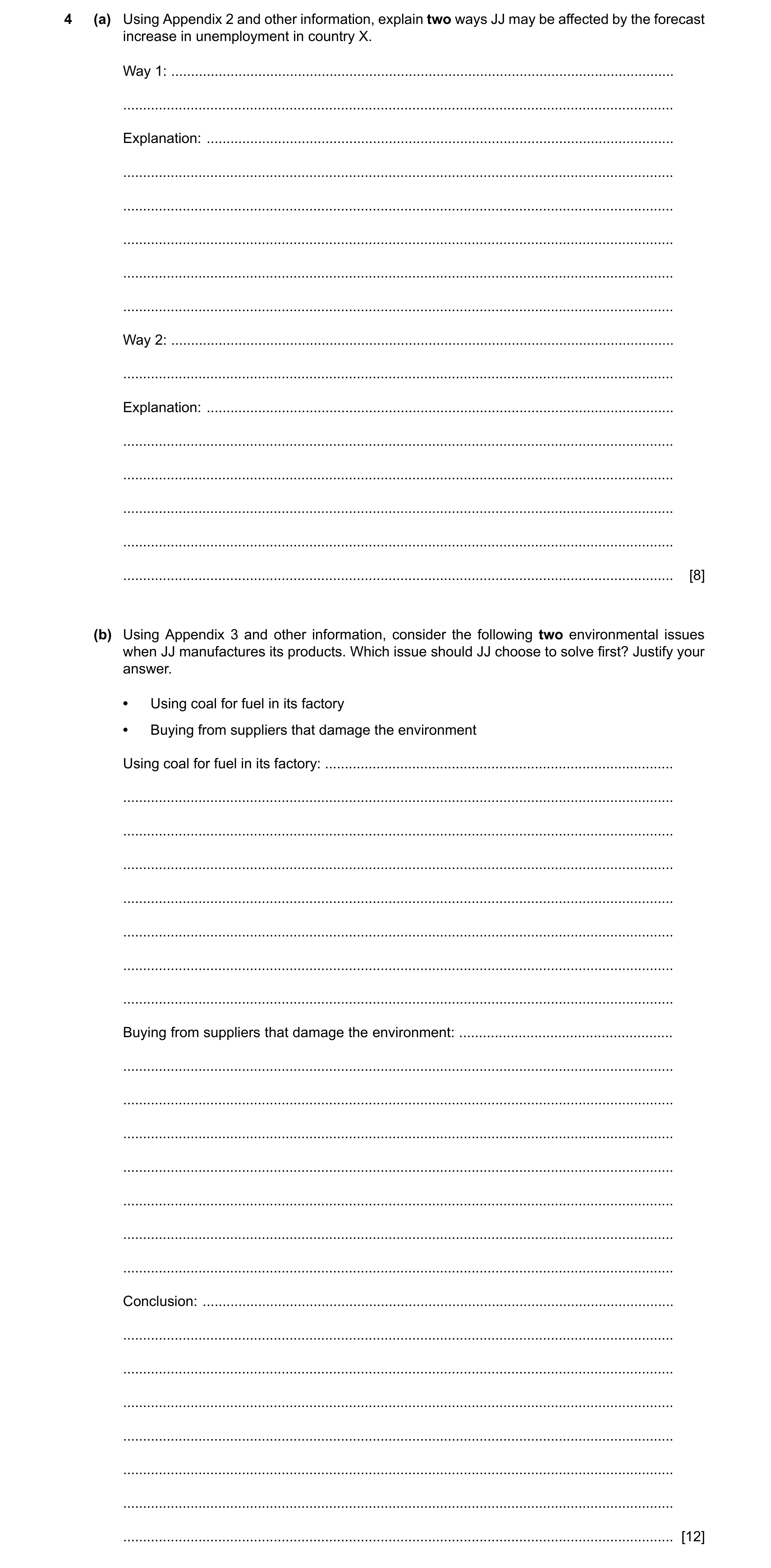 Question 9: (a) Using Appendix 2 and other information, explain two ways JJ may be affected by the forecast increase in unemployment in country X. Way …