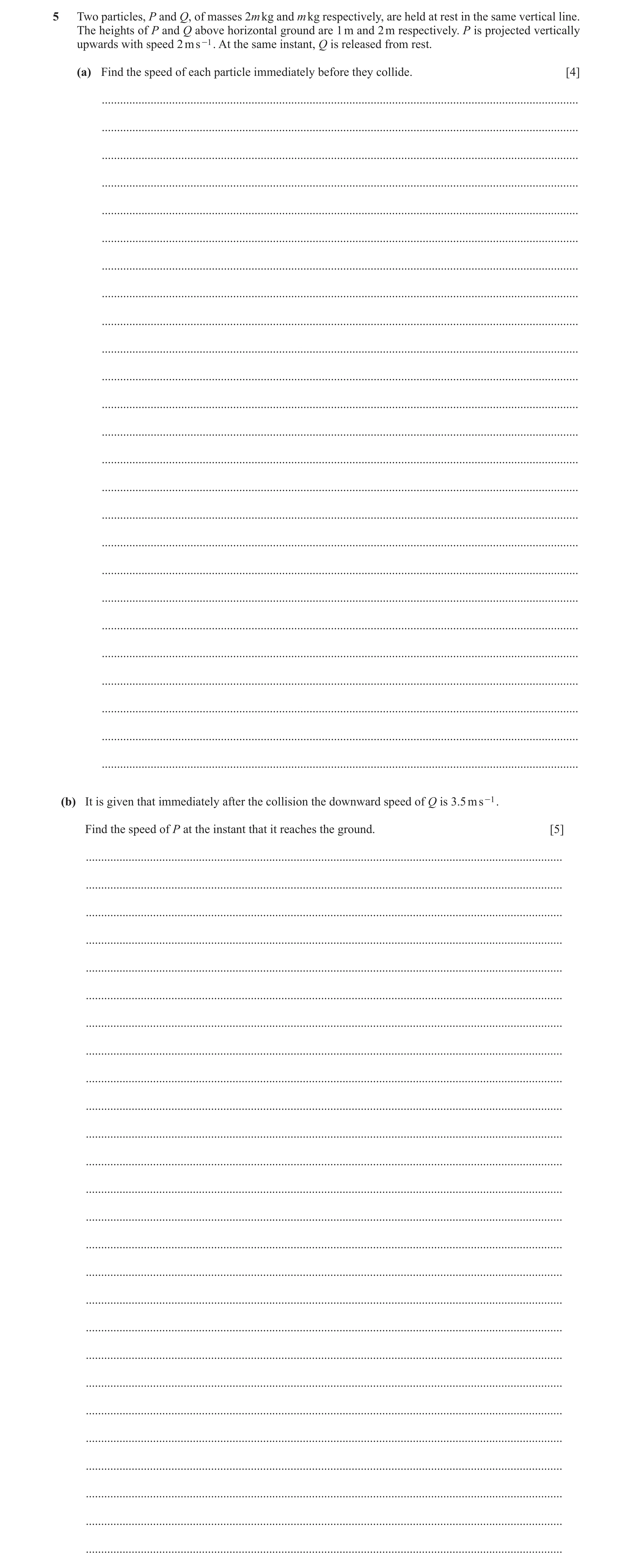 Question 336: Two particles, P and Q, of masses 2m kg and m kg respectively, are held at rest in the same vertical line. The heights of P and Q above hor…