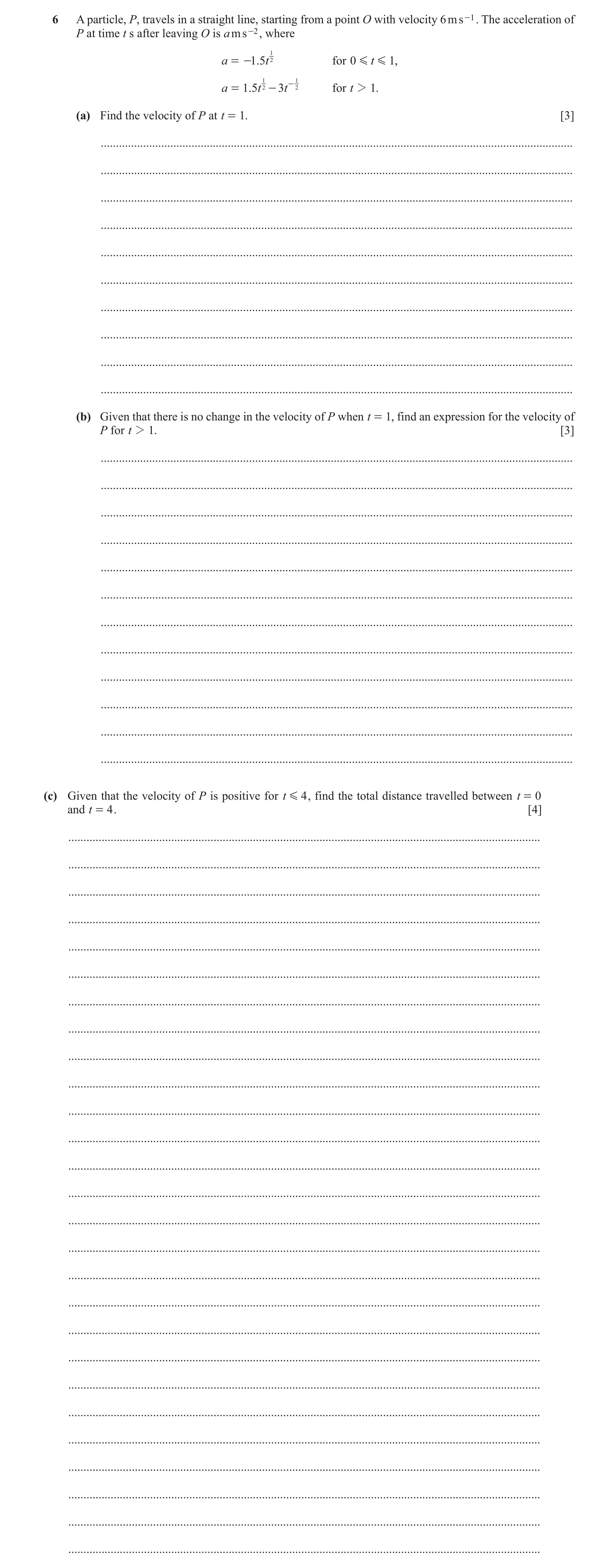 Question 337: A particle, P, travels in a straight line, starting from a point O with velocity 6 m s -1 . The acceleration of P at time t s after leaving…