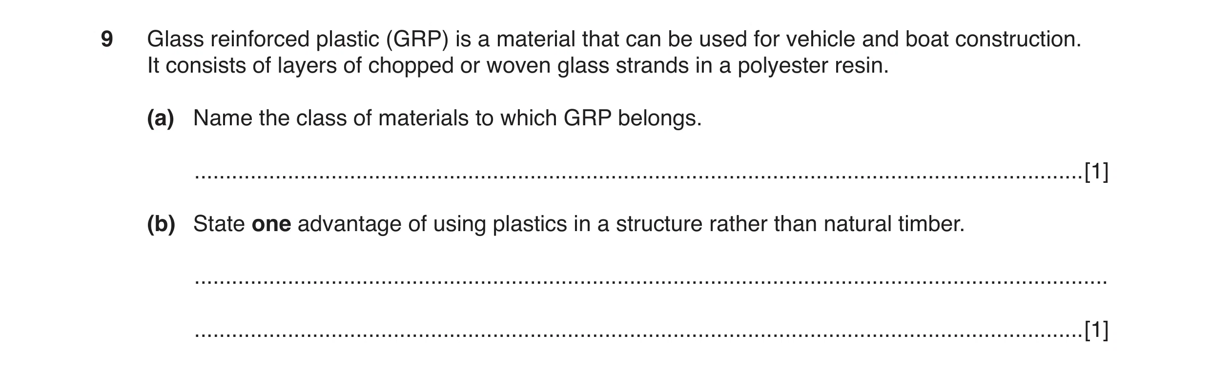 Question 38: Glass reinforced plastic (GRP) is a material that can be used for vehicle and boat construction. It consists of layers of chopped or woven …