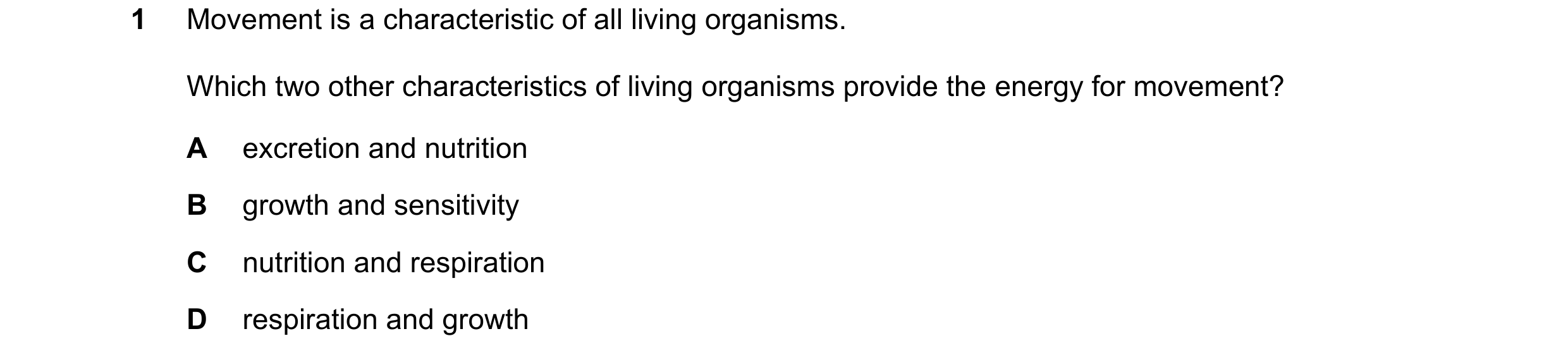 Question 24: Movement is a characteristic of all living organisms. Which two other characteristics of living organisms provide the energy for movement? …