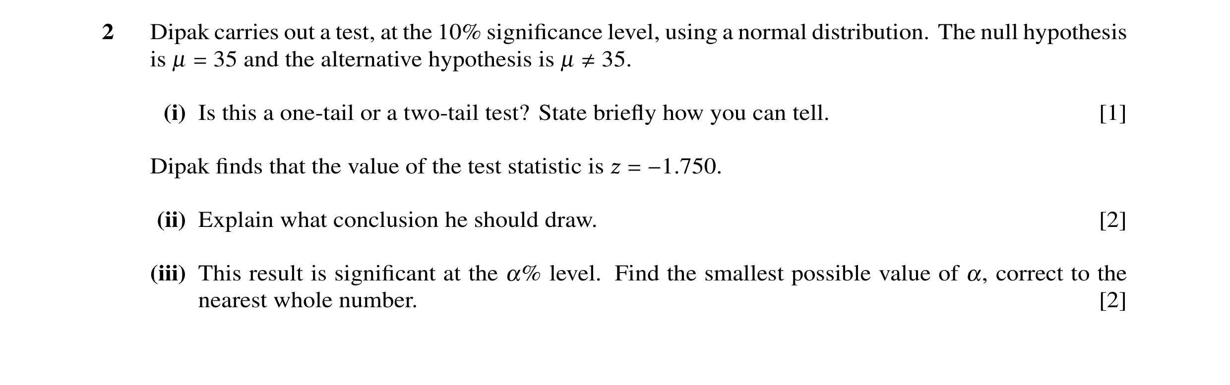 Question 10: Dipak carries out a test, at the 10% significance level, using a normal distribution. The null hypothesis is µ = 35 and the alternative hypo…