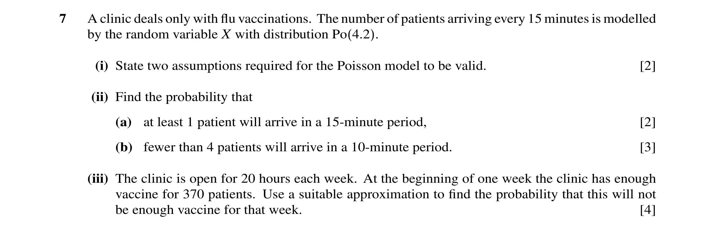 Question 9: A clinic deals only with ﬂu vaccinations. The number of patients arriving every 15 minutes is modelled by the random variable X with distri…