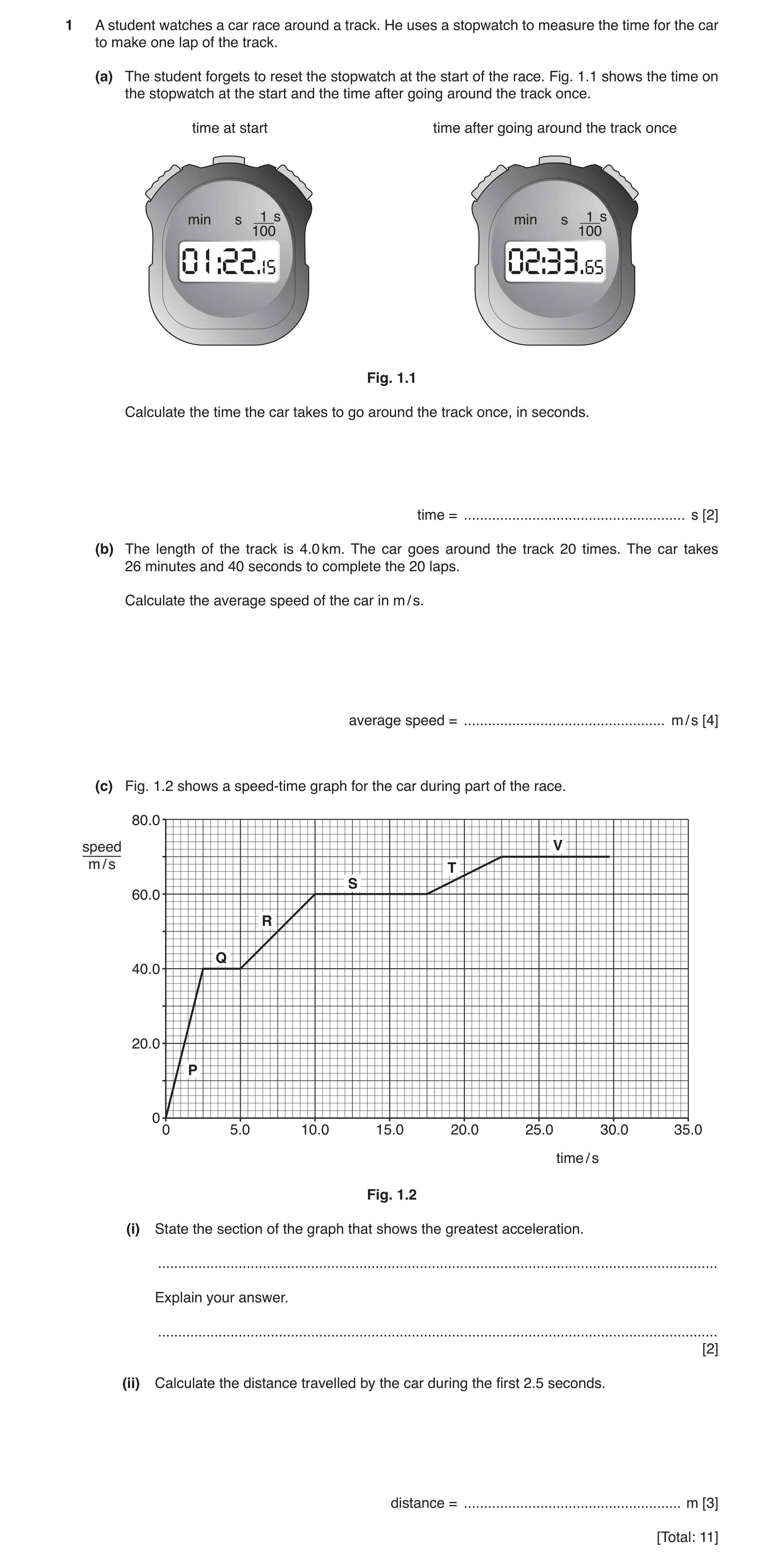 Question 12: A student watches a car race around a track. He uses a stopwatch to measure the time for the car to make one lap of the track. (a) The stud…