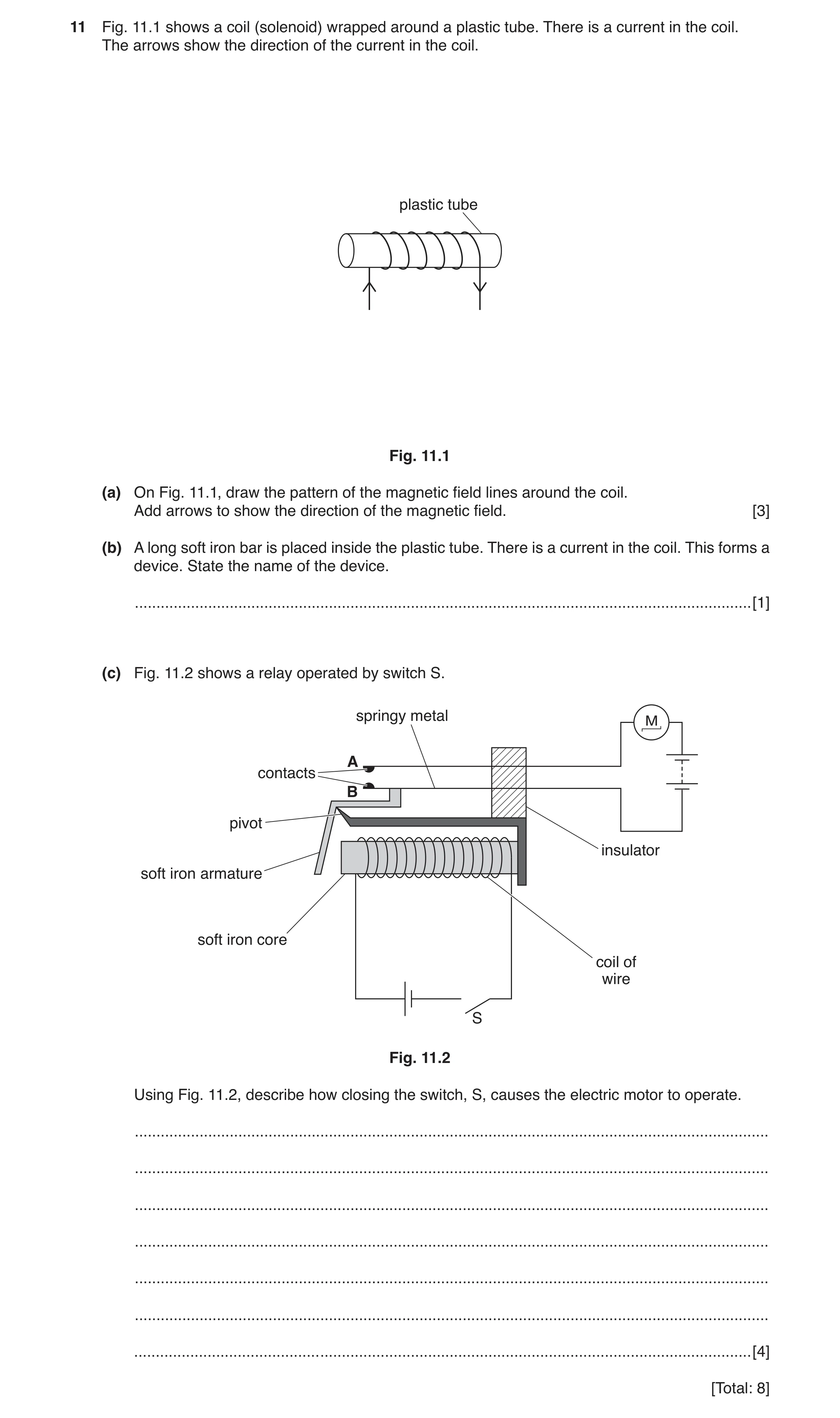 Question 10: Fig. 11.1 shows a coil (solenoid) wrapped around a plastic tube. There is a current in the coil. The arrows show the direction of the curre…