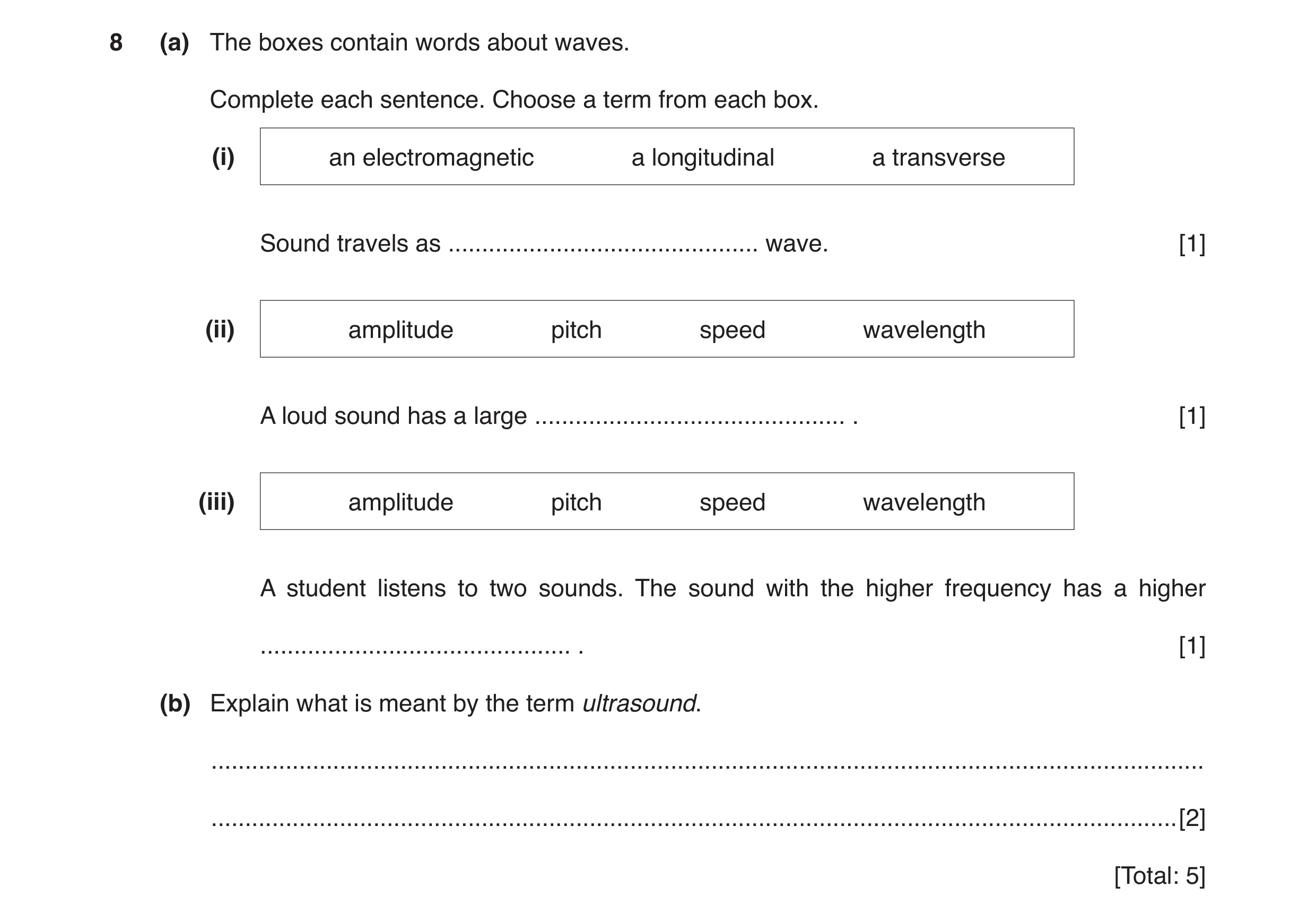 Question 10: (a) The boxes contain words about waves. Complete each sentence. Choose a term from each box. (i) an electromagnetic a longitudinal a trans…