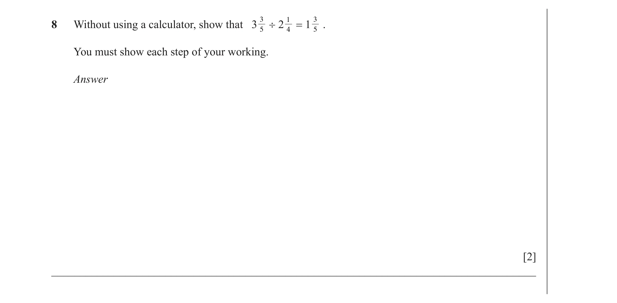 Question 38: Without using a calculator, show that 3 5 3 ÷ 2 14 = 1 53 . You must show each step of your working. Answer [2] ___________________________…
