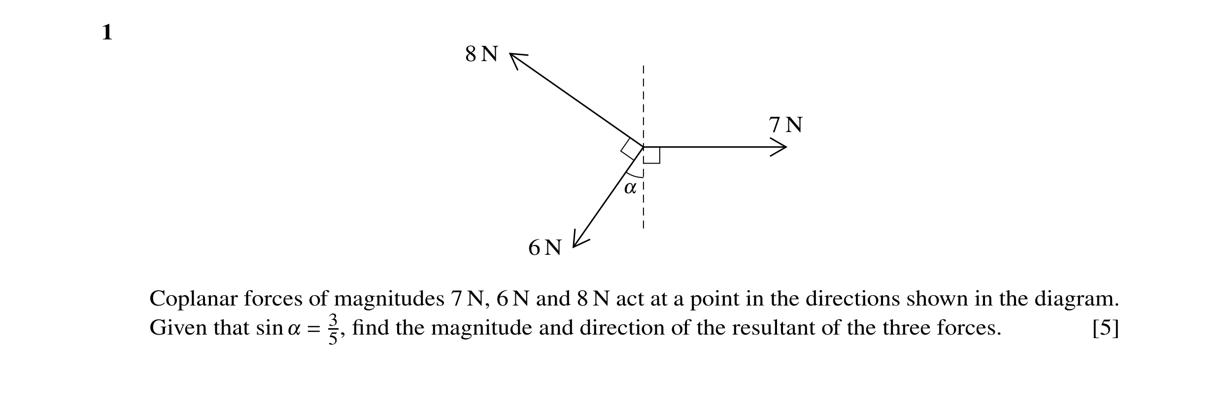 Question 83: 8 N 7 N ! 6 N Coplanar forces of magnitudes 7 N, 6 N and 8 N act at a point in the directions shown in the diagram. Given that sin ! = 35, …