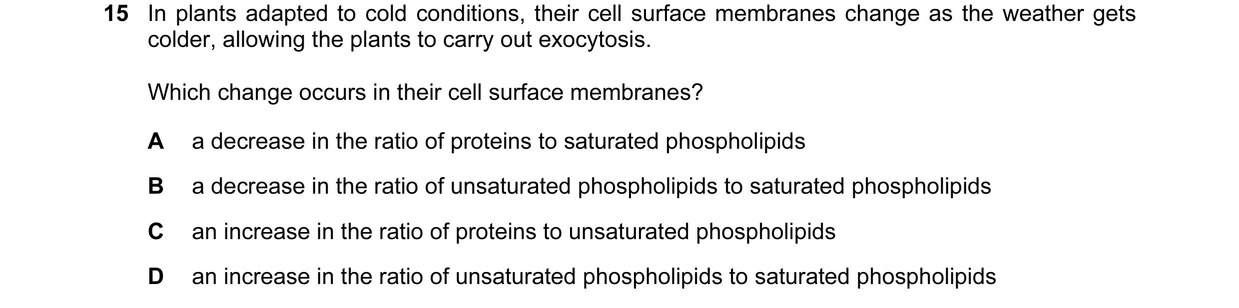 Question 89: In plants adapted to cold conditions, their cell surface membranes change as the weather gets colder, allowing the plants to carry out exoc…