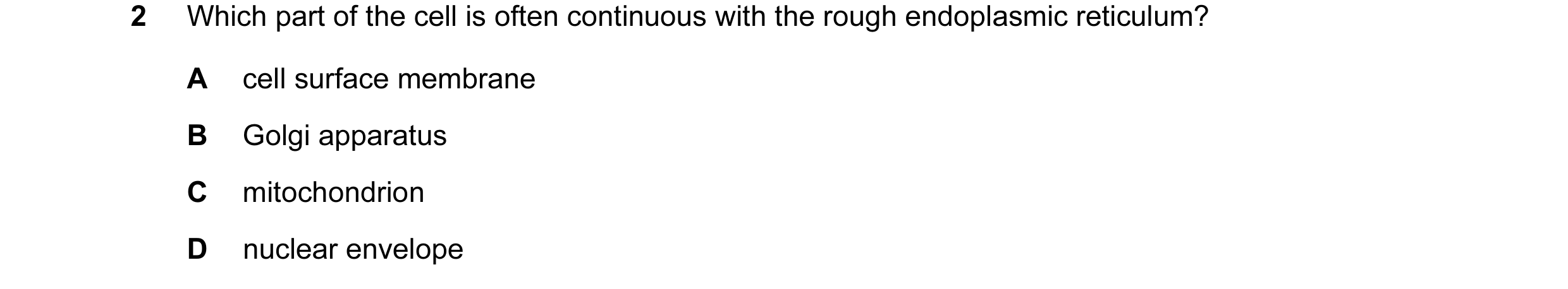 Question 102: Which part of the cell is often continuous with the rough endoplasmic reticulum? A cell surface membrane B Golgi apparatus C mitochondrion …