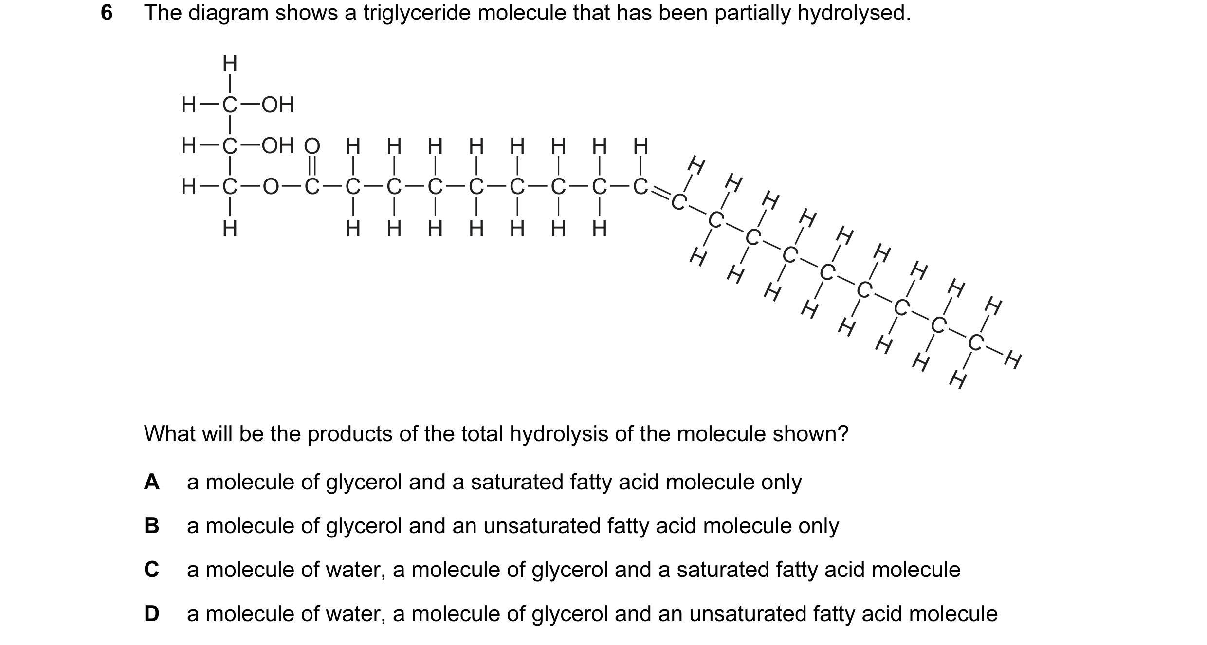Question 113: The diagram shows a triglyceride molecule that has been partially hydrolysed. H H C OH H C OH O H H H H H H H H H H C O C C C C C C C C C H…