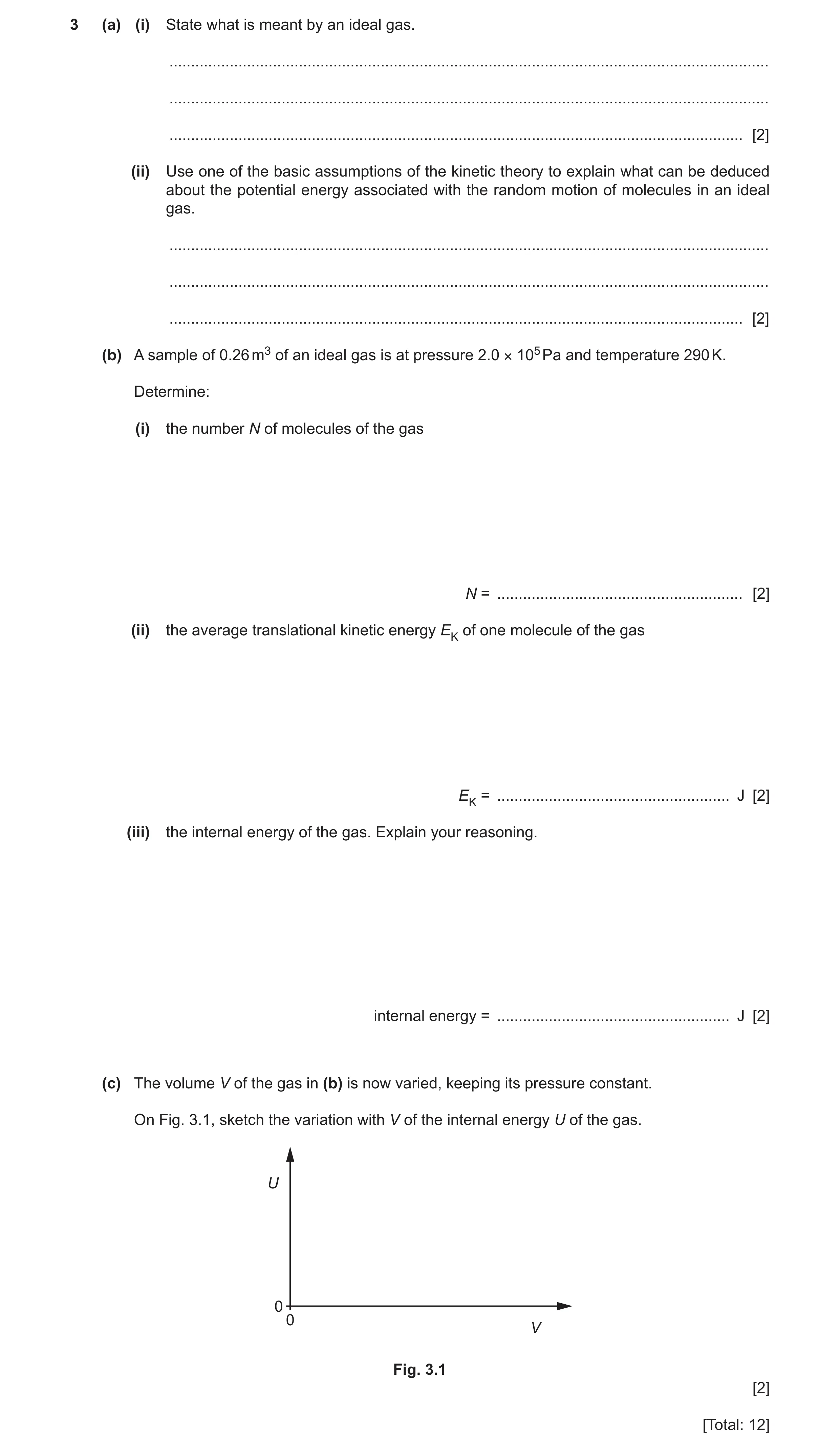Question 21: (a) (i) State what is meant by an ideal gas. ..............................................................................................…