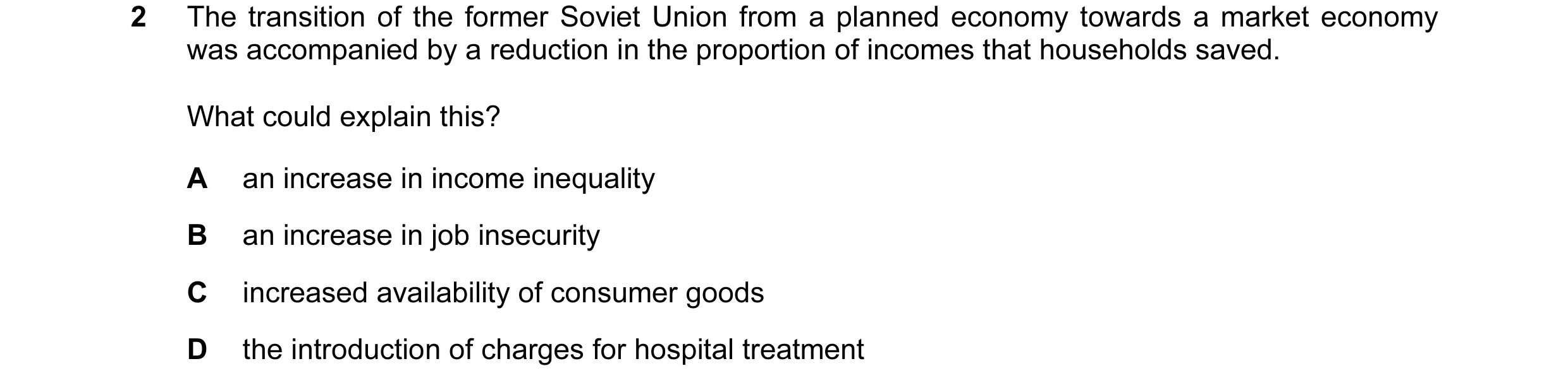 Question 46: The transition of the former Soviet Union from a planned economy towards a market economy was accompanied by a reduction in the proportion …
