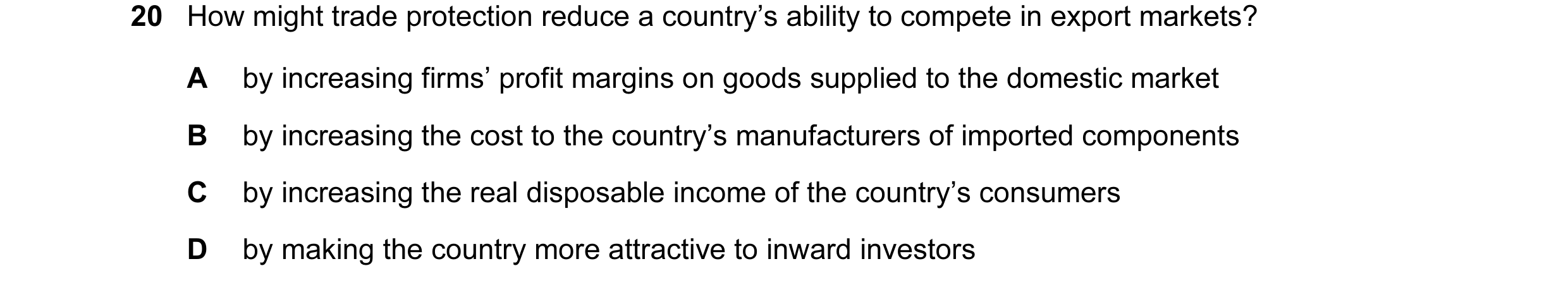 Question 68: How might trade protection reduce a country’s ability to compete in export markets? A by increasing firms’ profit margins on goods supplied…