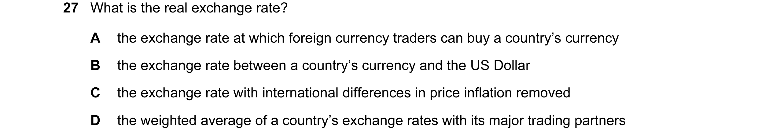 Question 118: What is the real exchange rate? A the exchange rate at which foreign currency traders can buy a country’s currency B the exchange rate betw…
