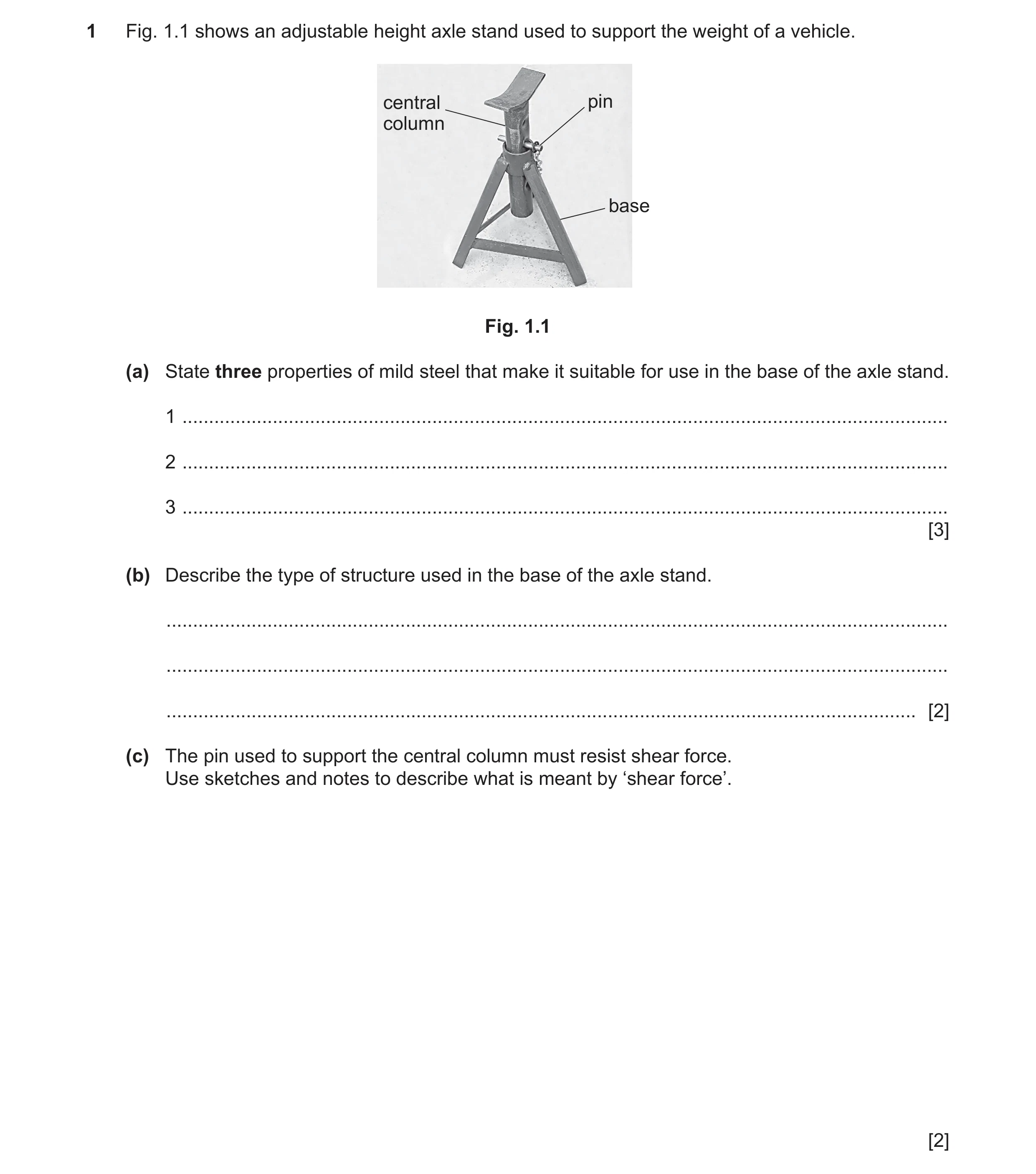 Question 92: Fig. 1.1 shows an adjustable height axle stand used to support the weight of a vehicle. central pin column base Fig. 1.1 (a) State three pr…