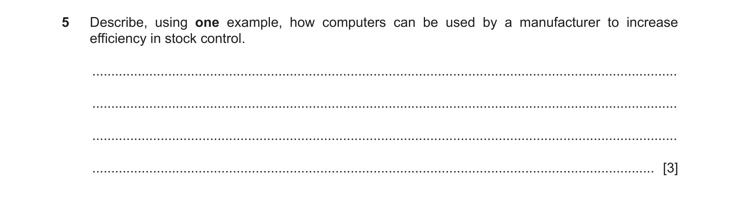 Question 29: Describe, using one example, how computers can be used by a manufacturer to increase efficiency in stock control. .........................…