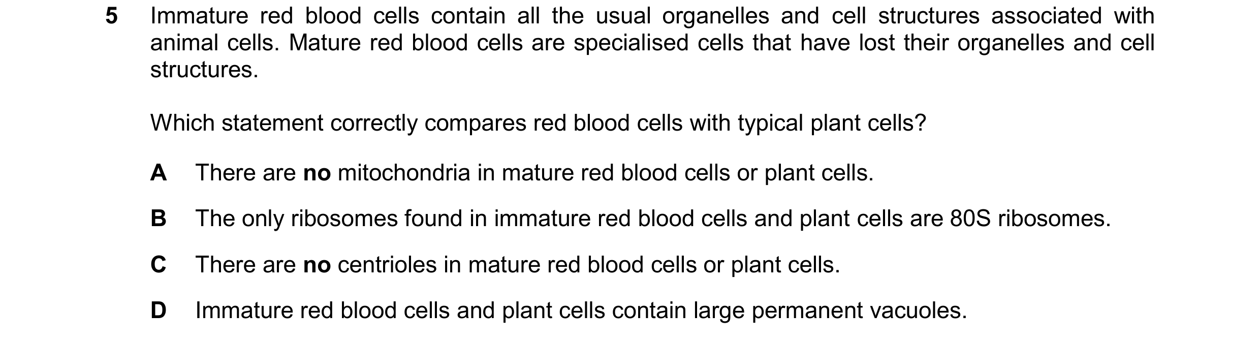 Question 376: Immature red blood cells contain all the usual organelles and cell structures associated with animal cells. Mature red blood cells are spec…